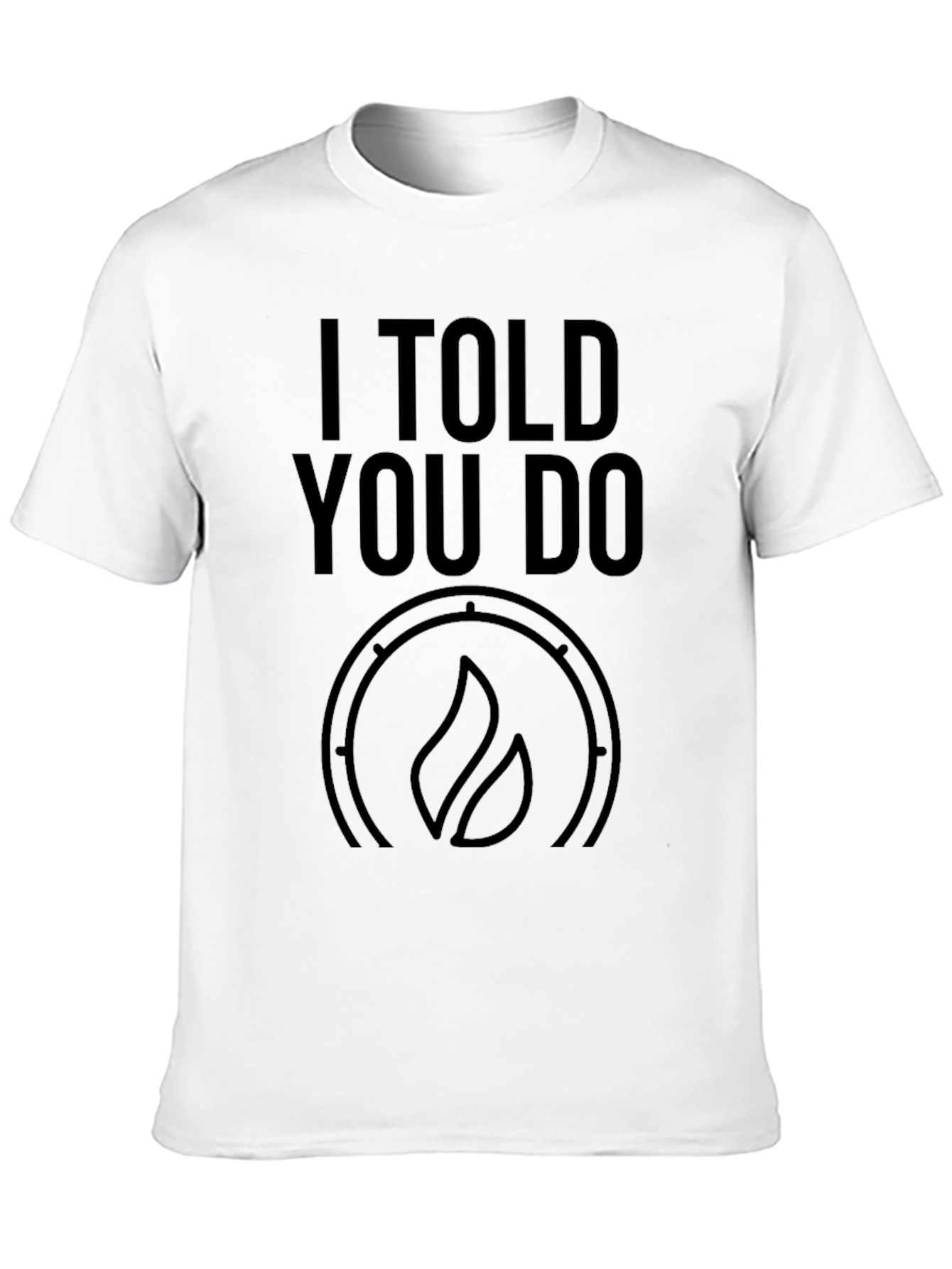 Black I Told You Do T-Shirt - Black Graphic Tee view 10