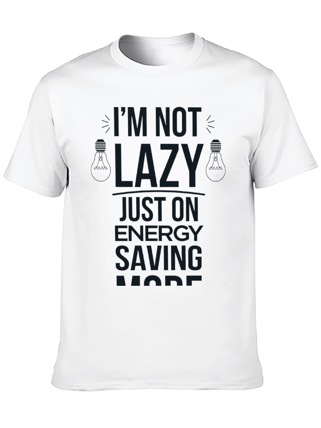 I'm Not Lazy Graphic T-Shirt - 10