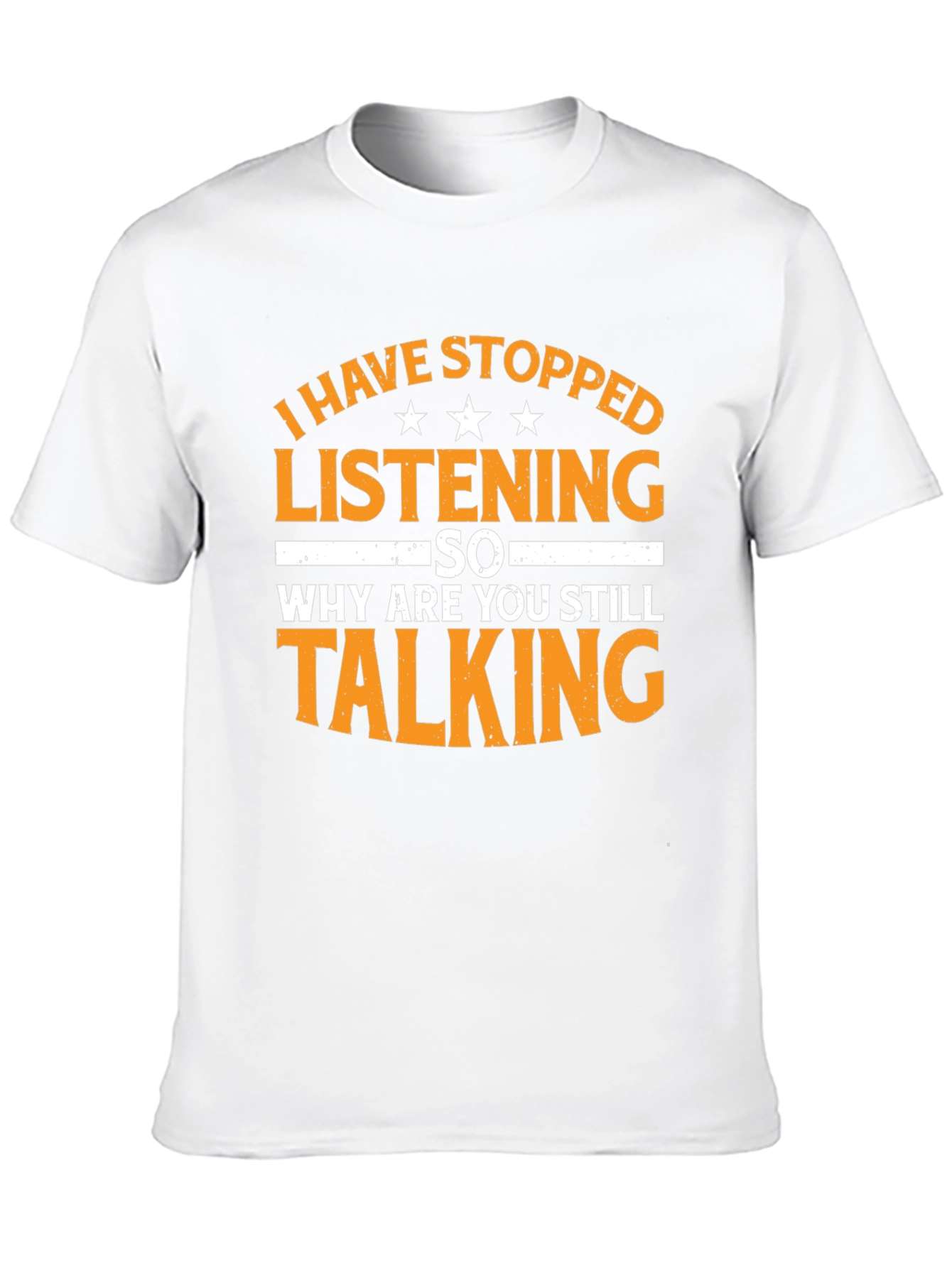 Black Funny Sarcastic T-Shirt: I Have Stopped Listening view 10