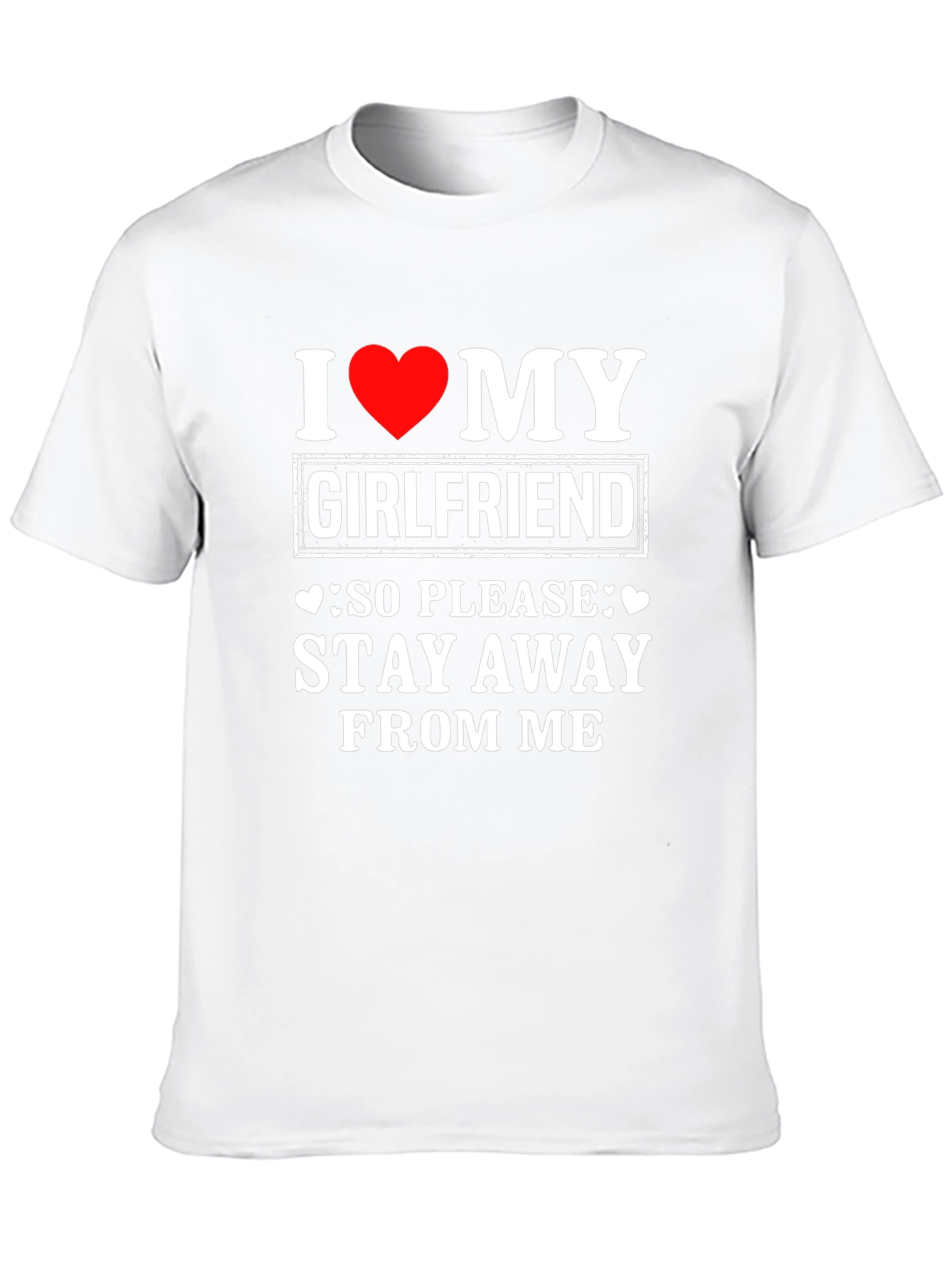 I Love My Girlfriend T-Shirt: Stay Away - 10