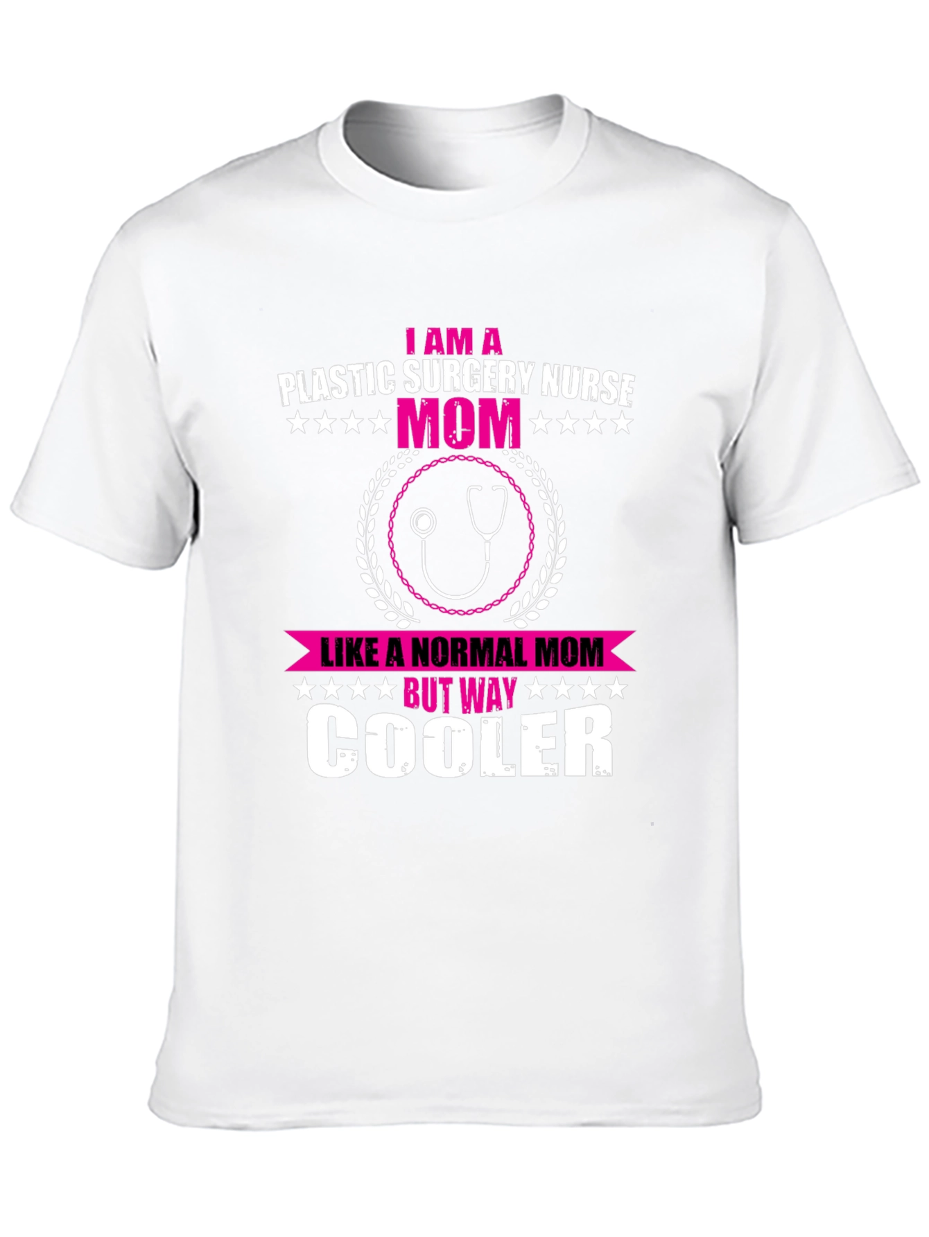 Plastic Surgery Nurse Mom T-Shirt - Way Cooler Than Normal! - 10