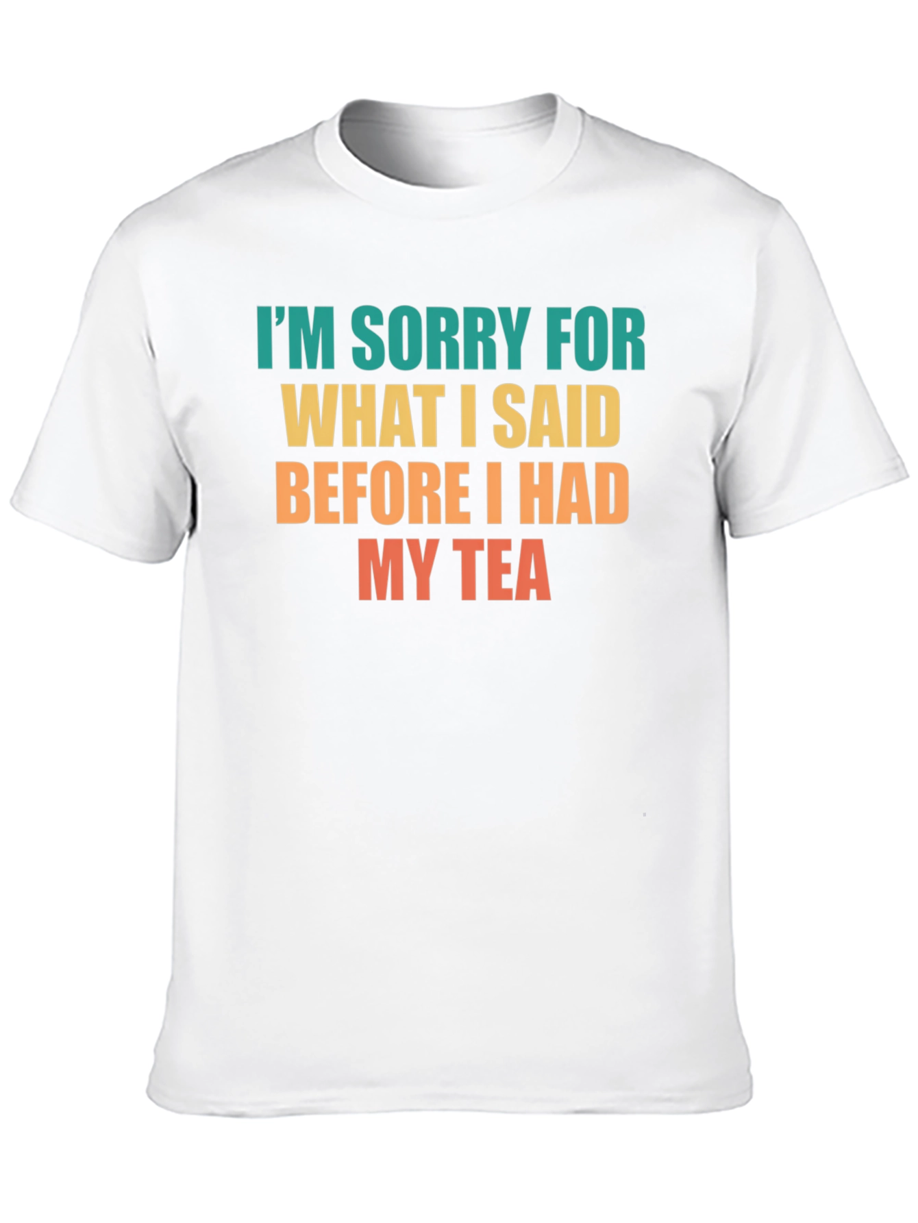 Black Funny Tea Lover T-Shirt - I'm Sorry For What I Said view 10