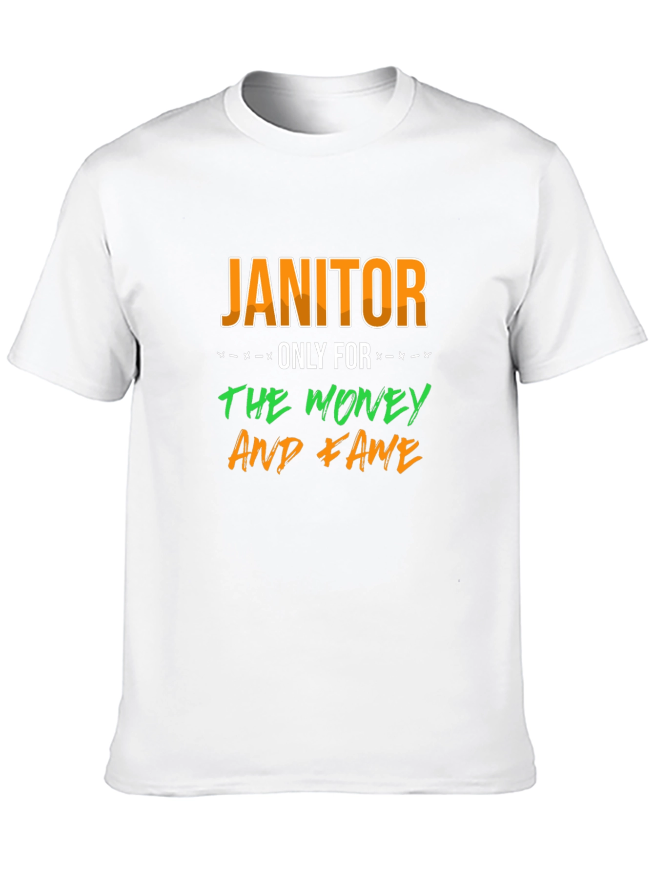 Janitor Only For The Money And Fame T-Shirt - 10