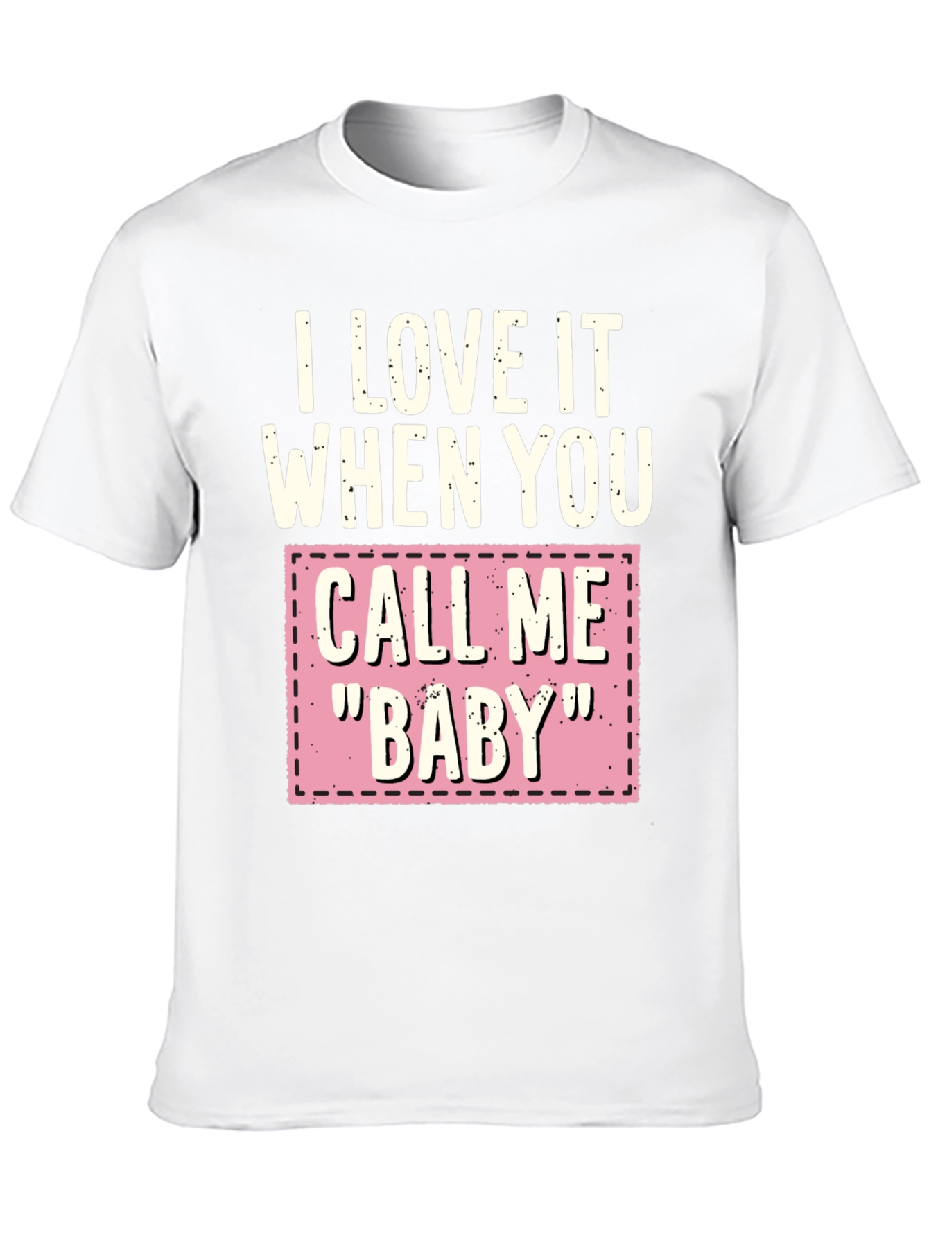 Black I Love It When You Call Me "Baby" T-Shirt view 10
