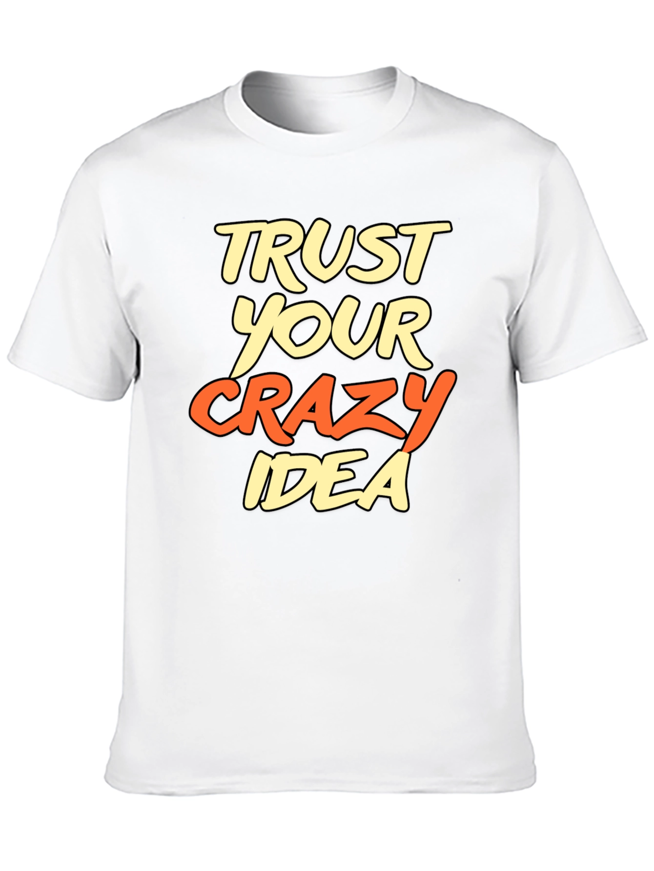 Black Trust Your Crazy Idea Graphic T-Shirt view 10