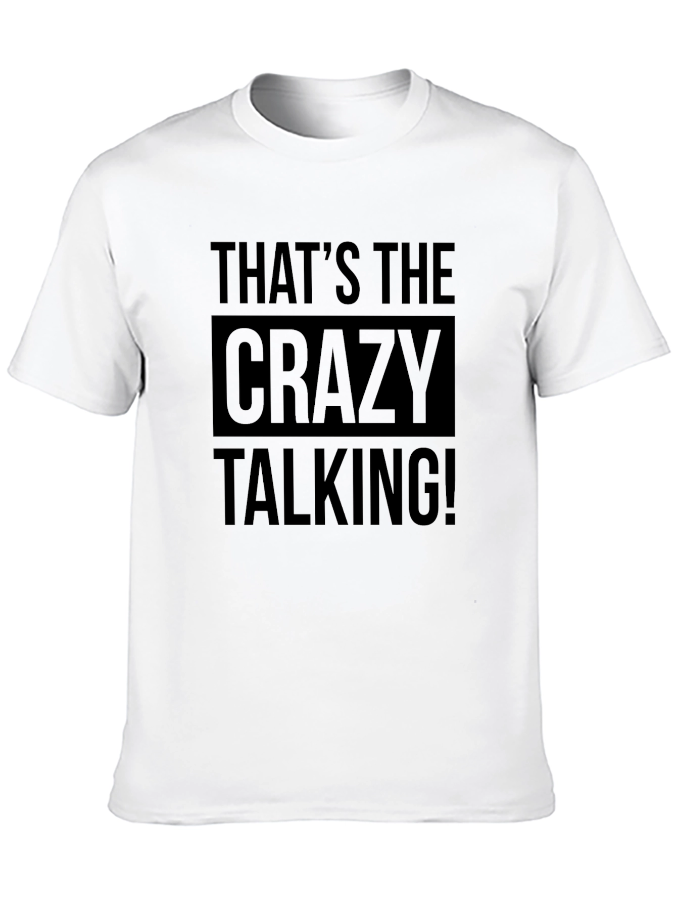 Black That's the Crazy Talking! Graphic Tee view 10