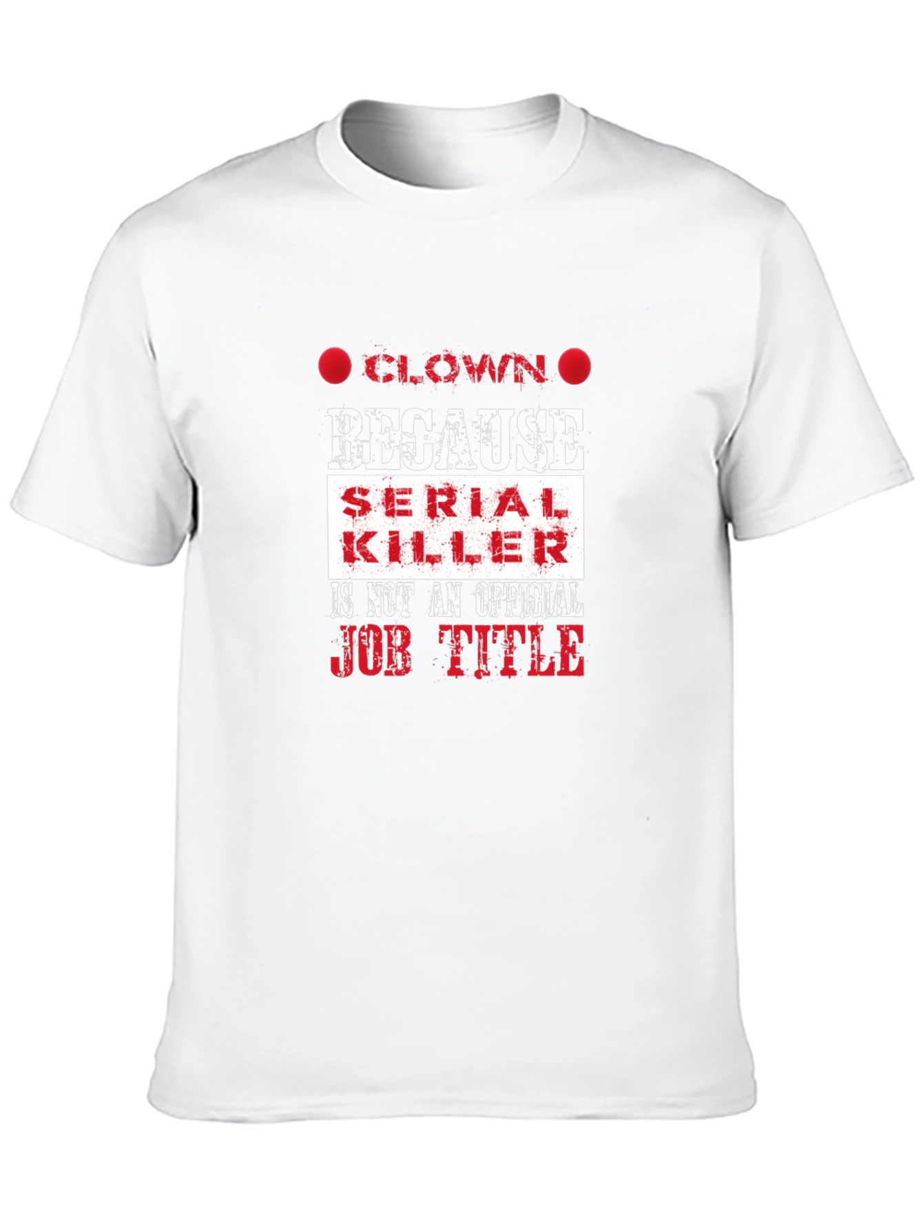 Black Clown Because Serial Killer Job Title Funny T-Shirt view 10