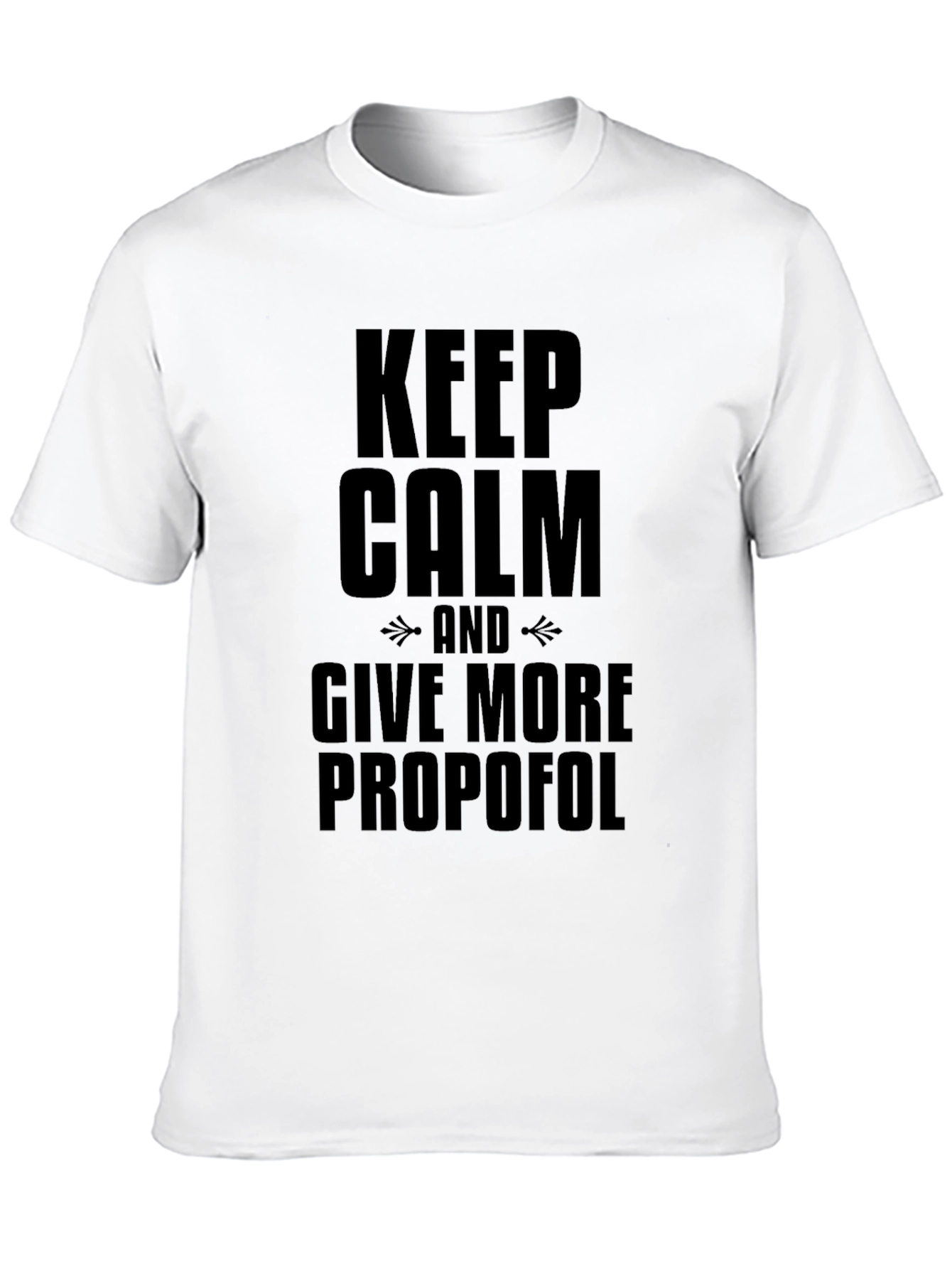 Black Keep Calm and Give More Propofol Black T-Shirt view 10