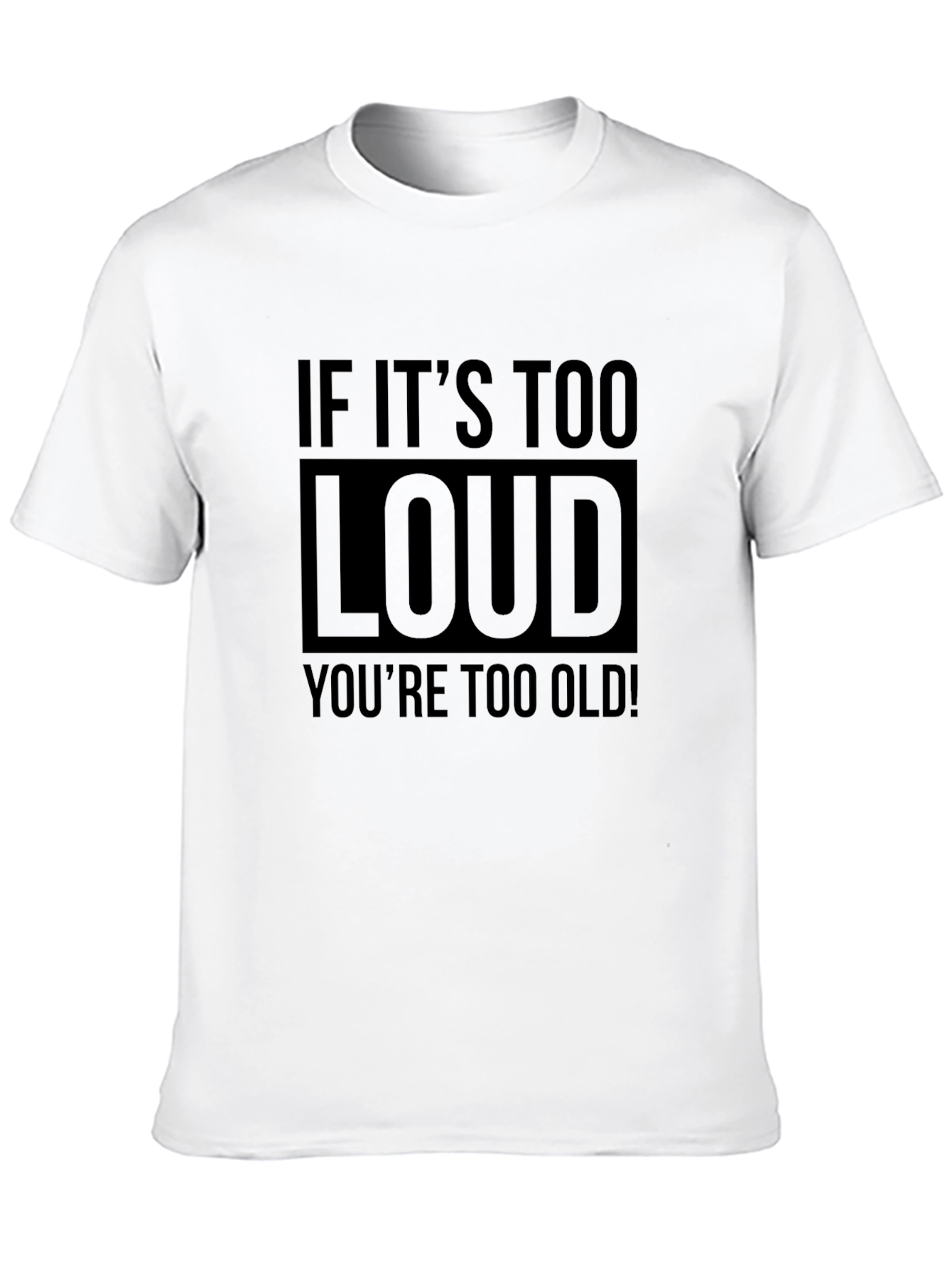 Black If It's Too Loud You're Too Old Men's Graphic Tee view 10