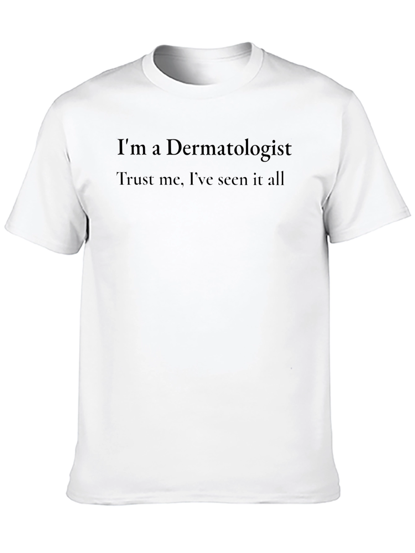 Black Dermatologist Tee: Trust Me, I've Seen It All view 10