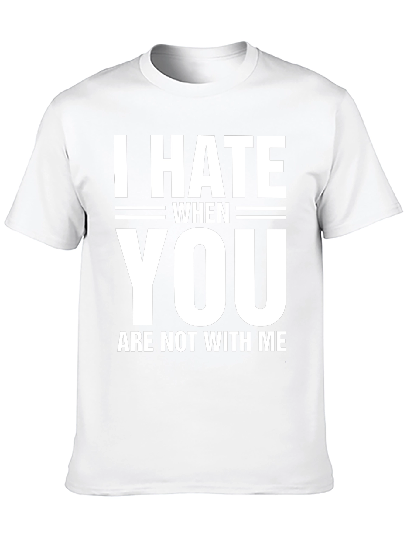 Black I Hate When You Are Not With Me T-Shirt view 10