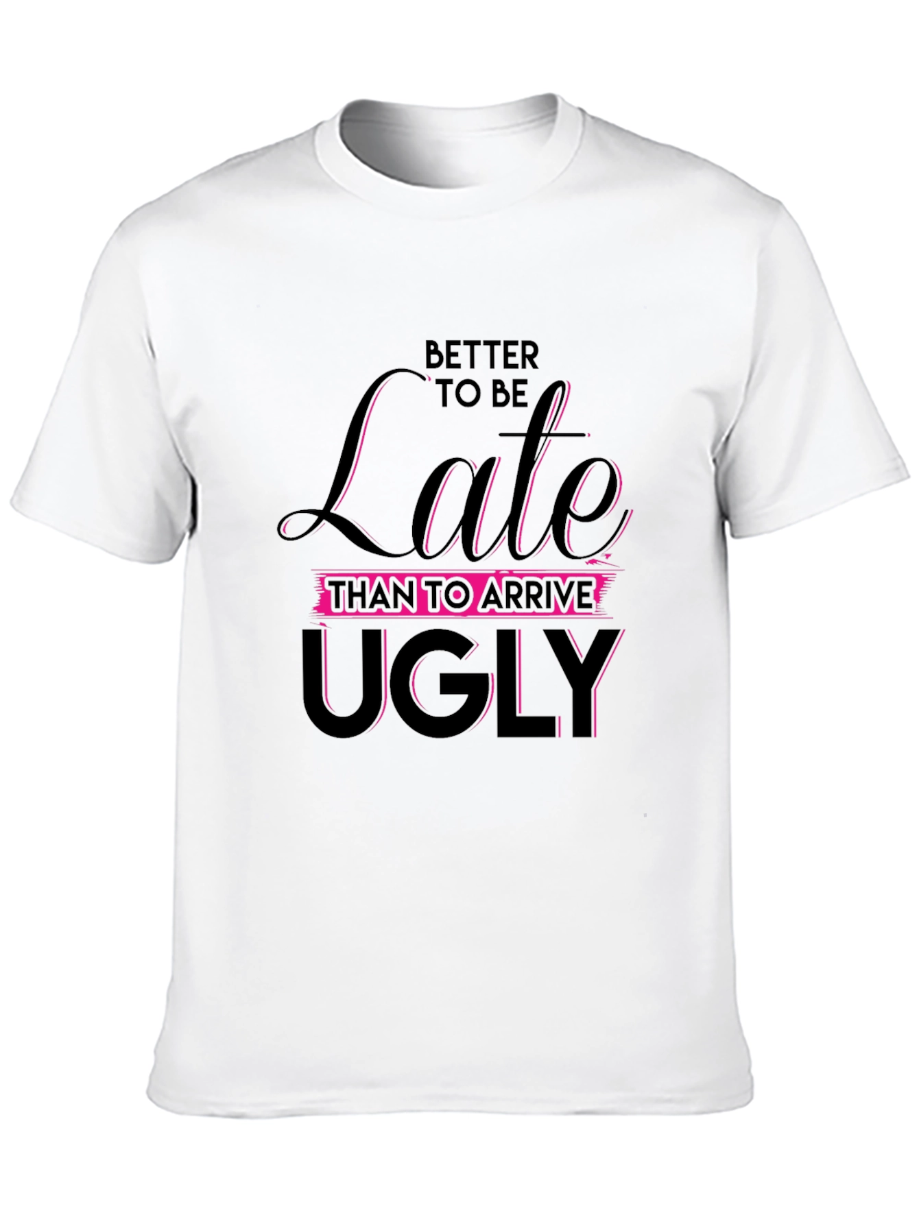 Black Funny Slogan Tee: Better Late Than Ugly Black T-Shirt view 10