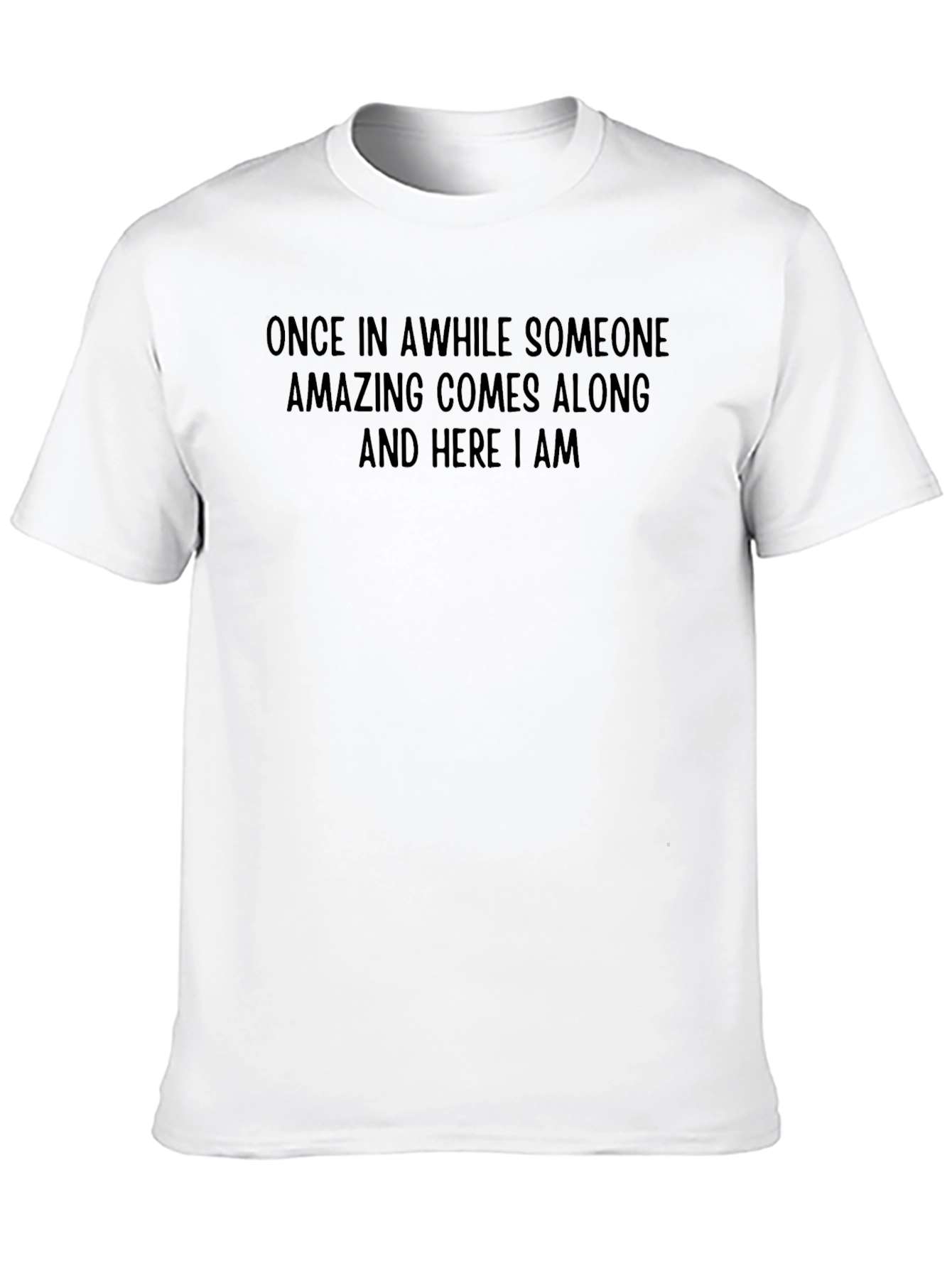 Black Amazing T-Shirt: Once in Awhile Someone Amazing Comes Along view 10