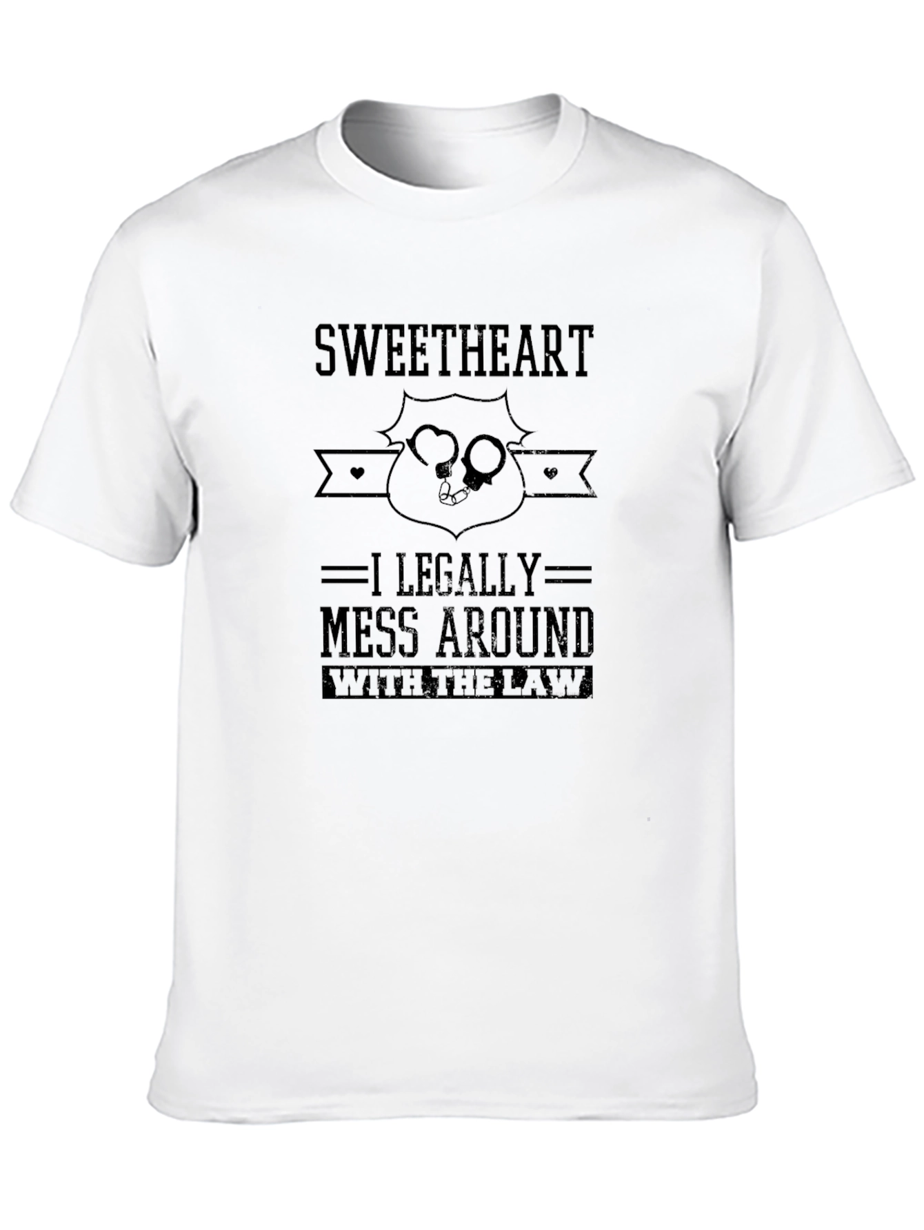 Black Sweetheart I Legally Mess Around With The Law T-Shirt view 10