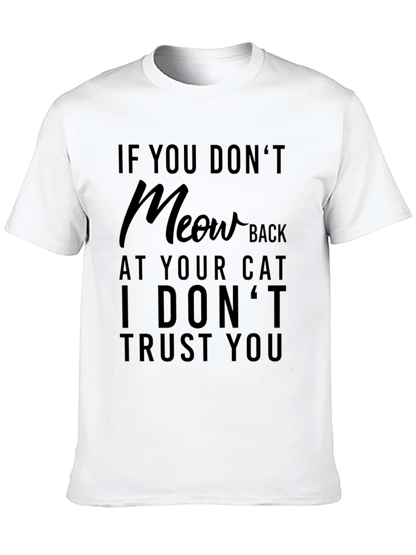 Black Funny Cat Lover T-Shirt - If You Don't Meow Back view 10