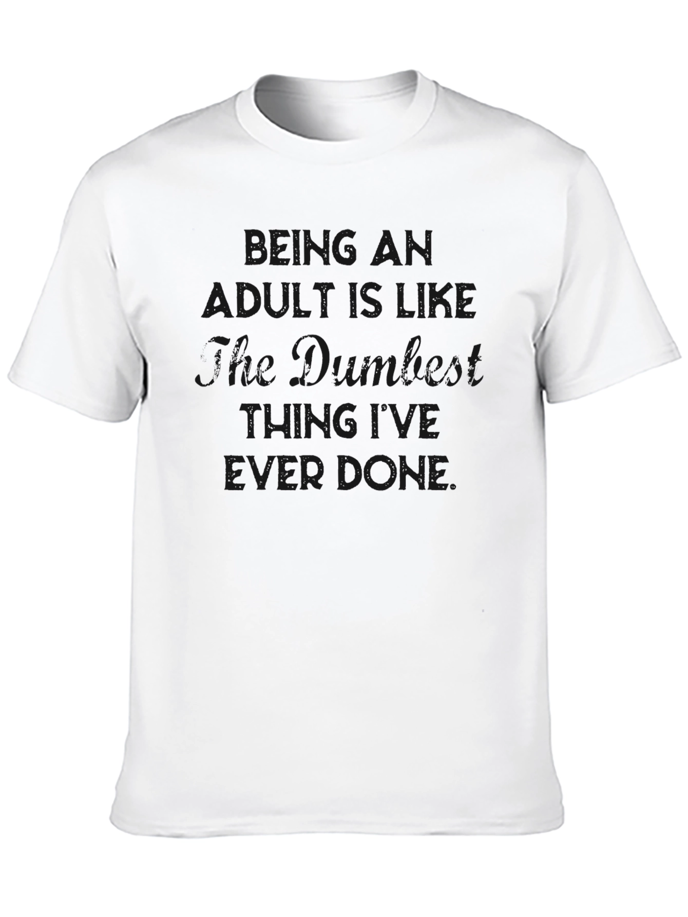 Dark Humor Graphic Tee - "Being an Adult" T-Shirt - 10