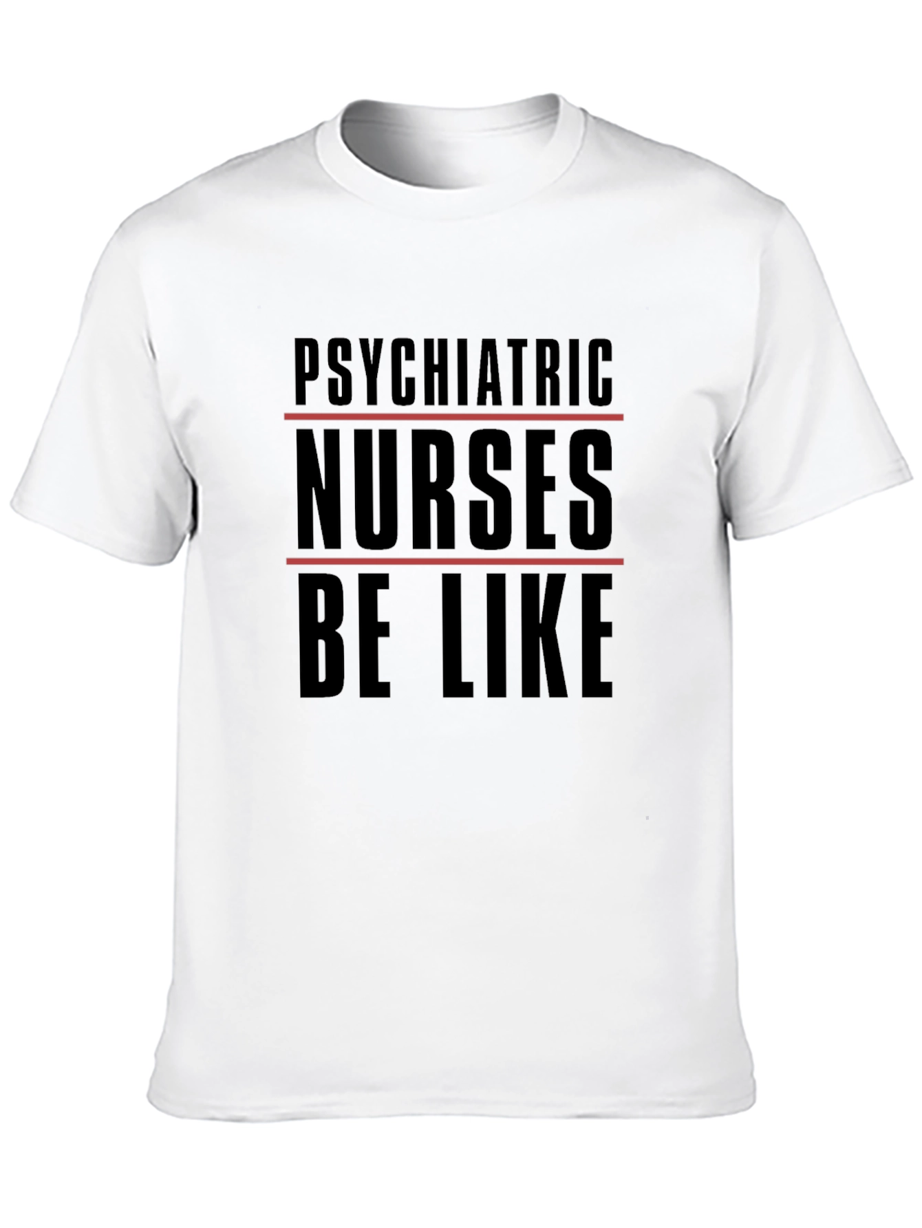 Black Psychiatric Nurses T-Shirt - 'Be Like' Humor Tee view 10