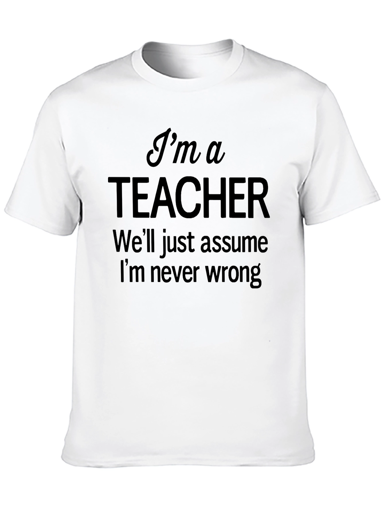 Black I'm a Teacher T-Shirt - Funny Novelty Graphic Tee view 10