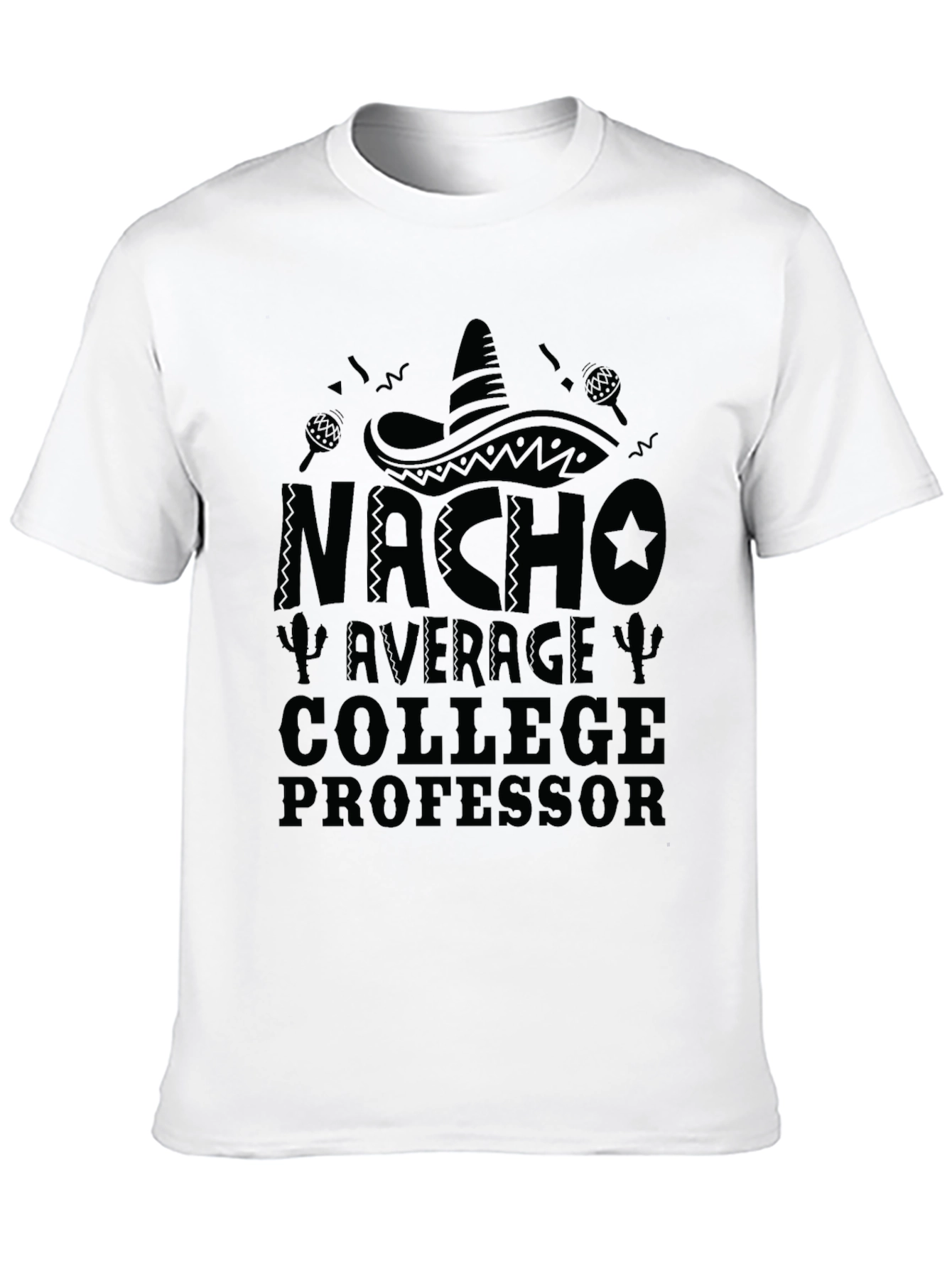 Nacho Average College Professor T-Shirt - 10