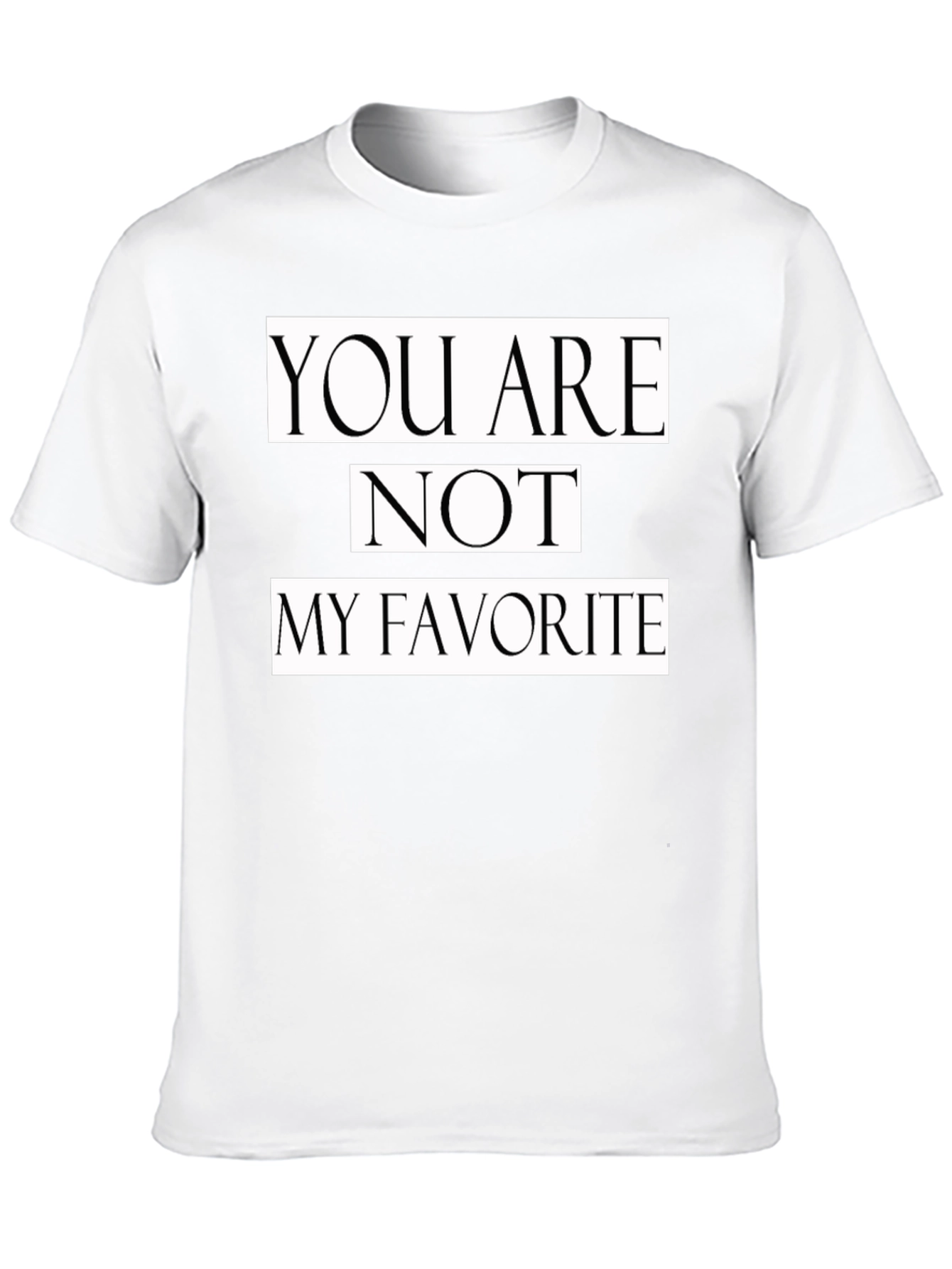 Black You Are Not My Favorite Graphic Tee view 10