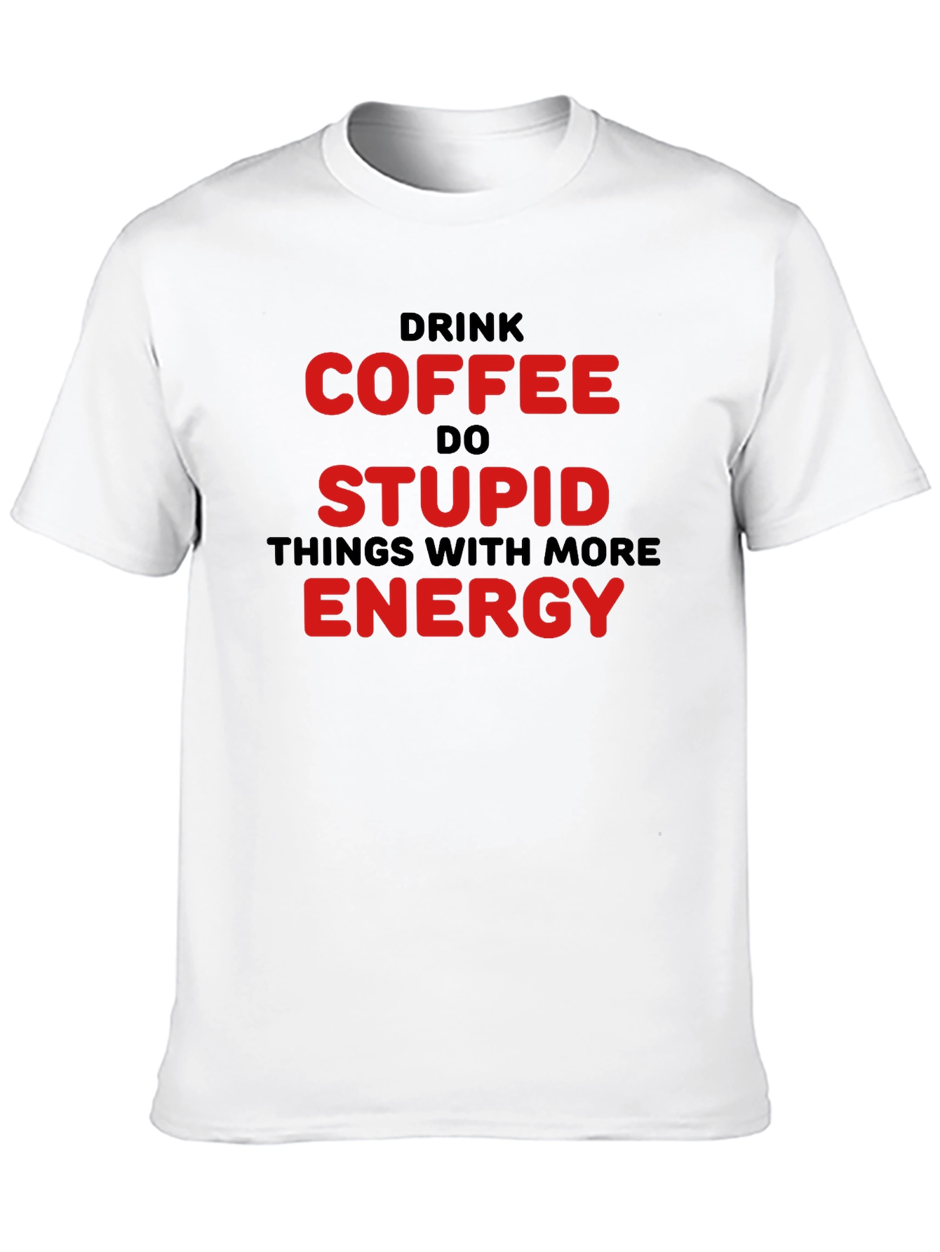 Black Drink Coffee Do Stupid Things T-Shirt view 10
