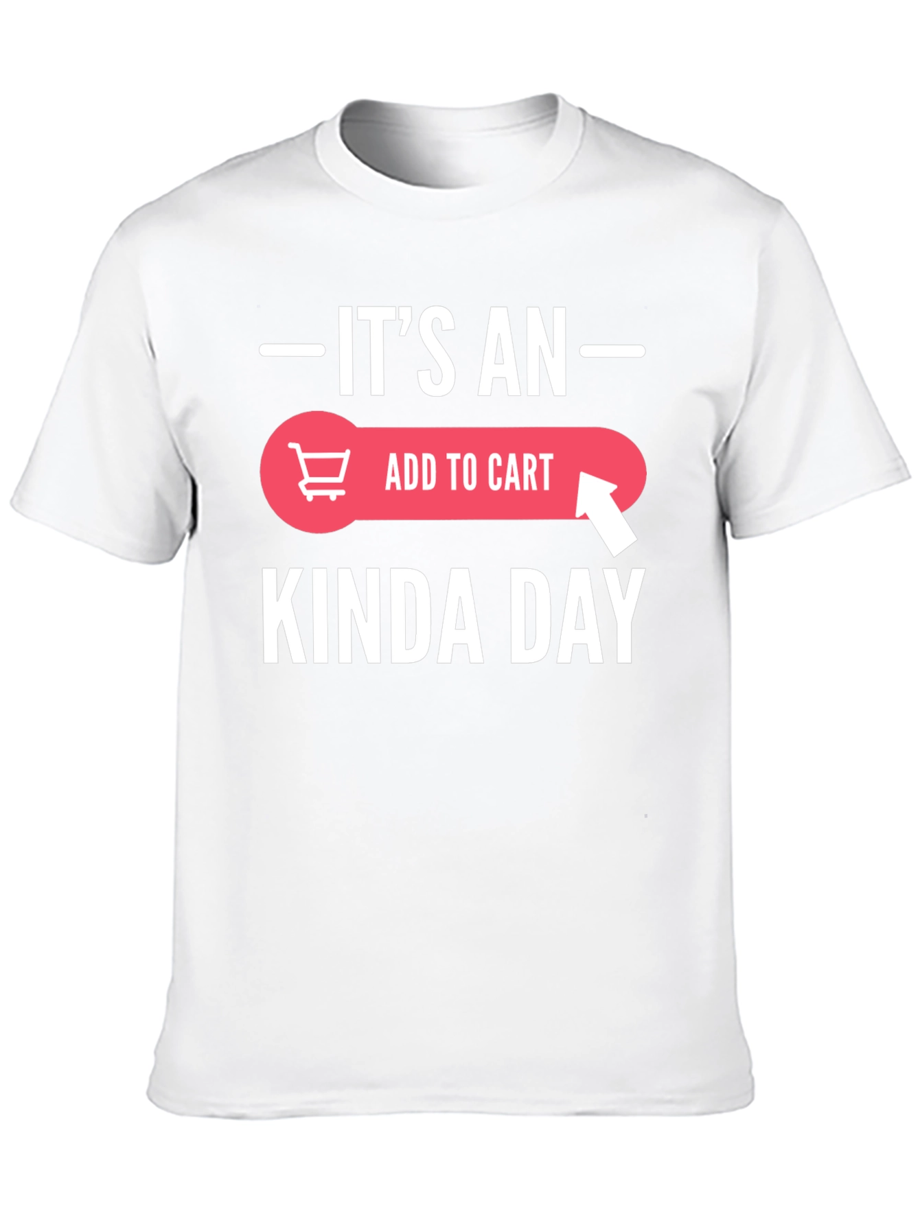 Black It's An Add To Cart Kinda Day T-Shirt view 10
