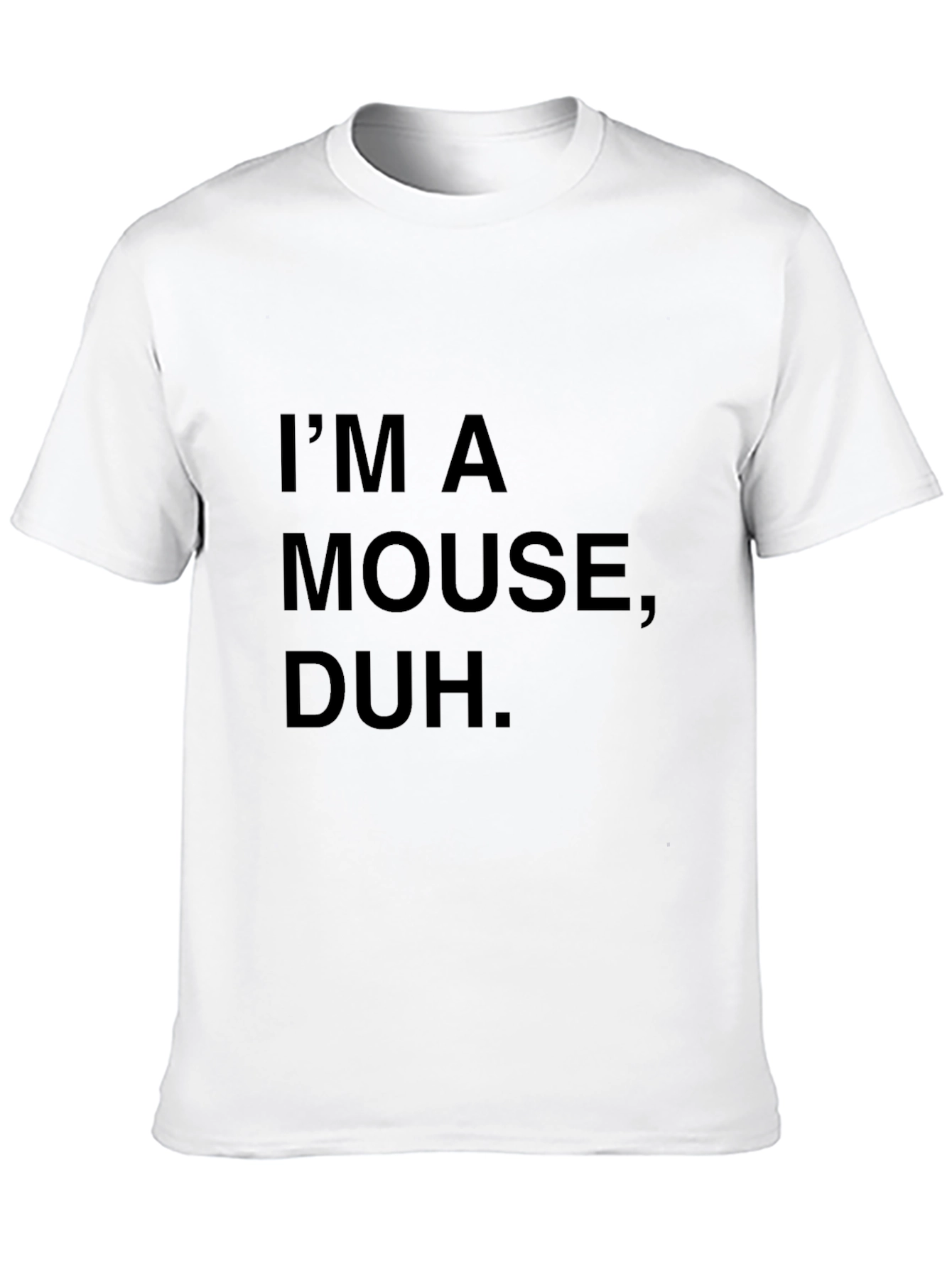 Black I'm a Mouse Duh T-Shirt - Novelty Statement Tee view 10