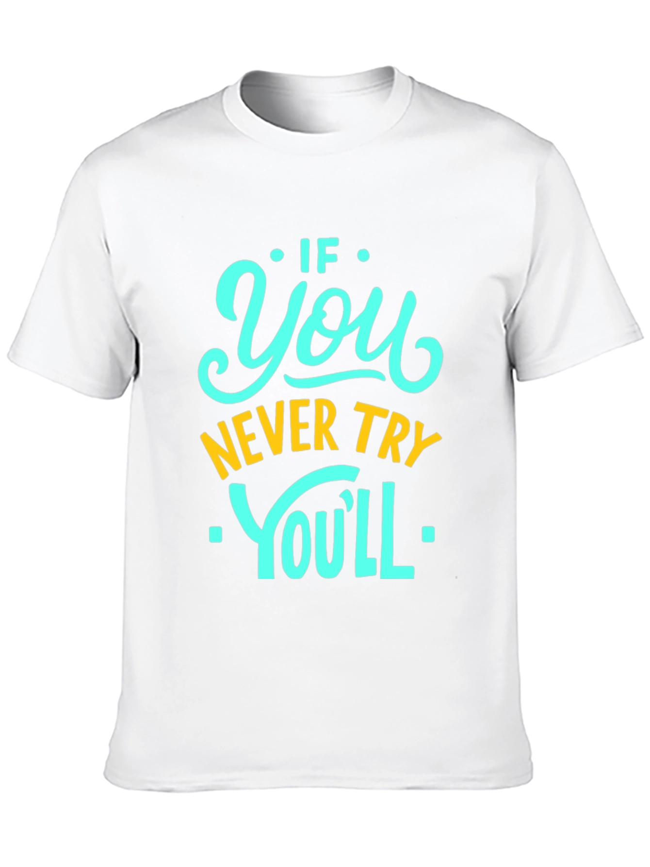 Black Motivational Black T-Shirt - If You Never Try You'll Never Know! view 10