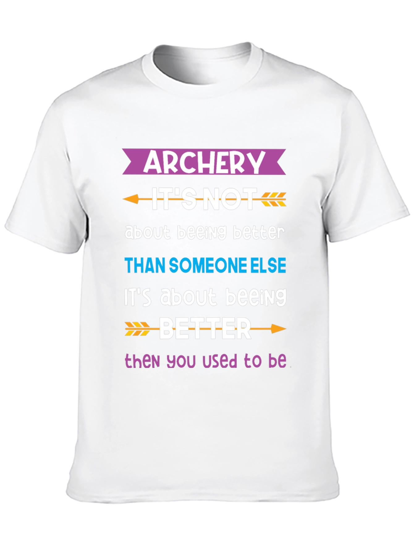 Black Archery Better Than You Used to Be T-Shirt view 10
