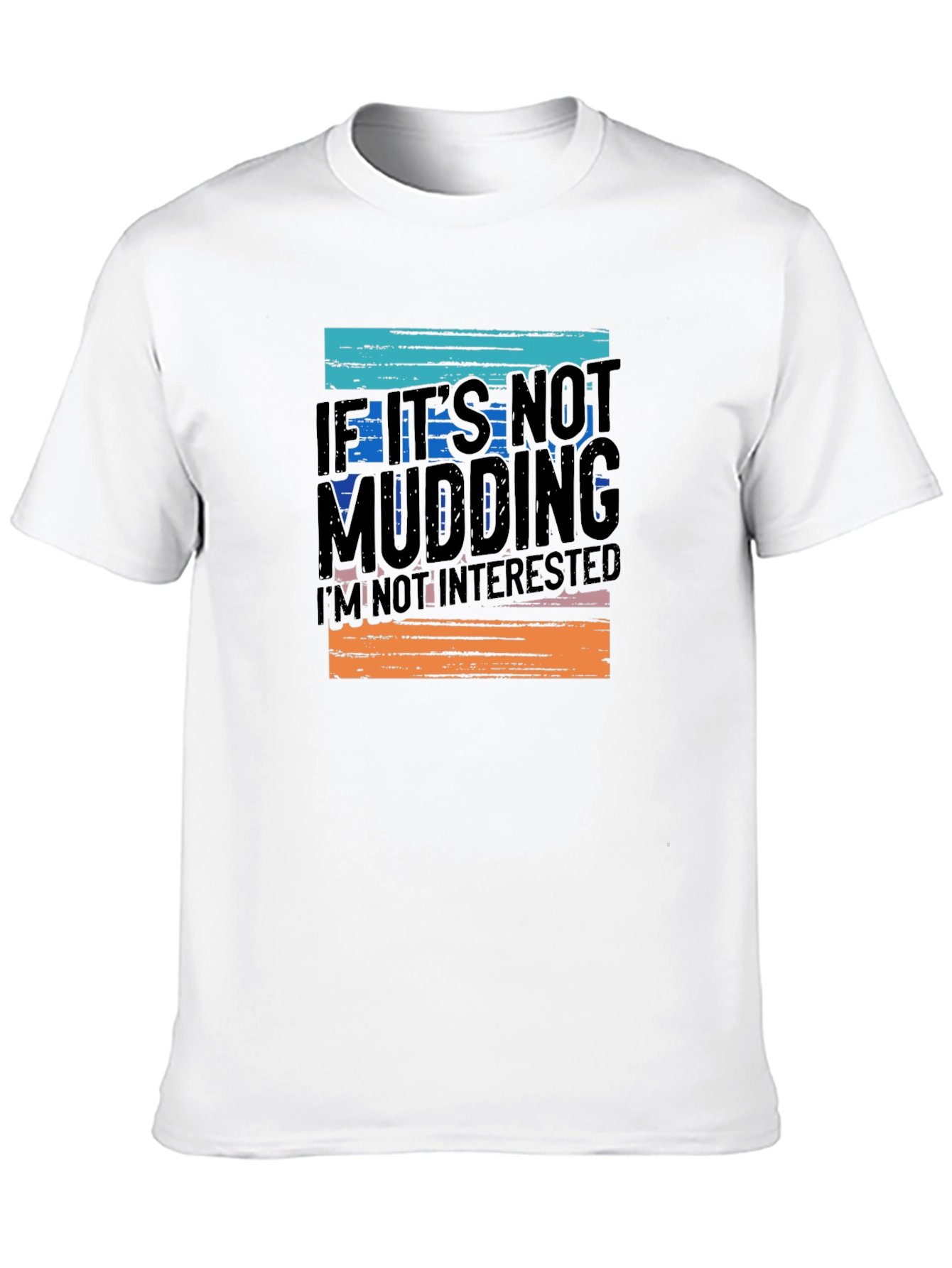 Black Mudding T-Shirt - If It's Not Mudding, I'm Not Interested! view 10