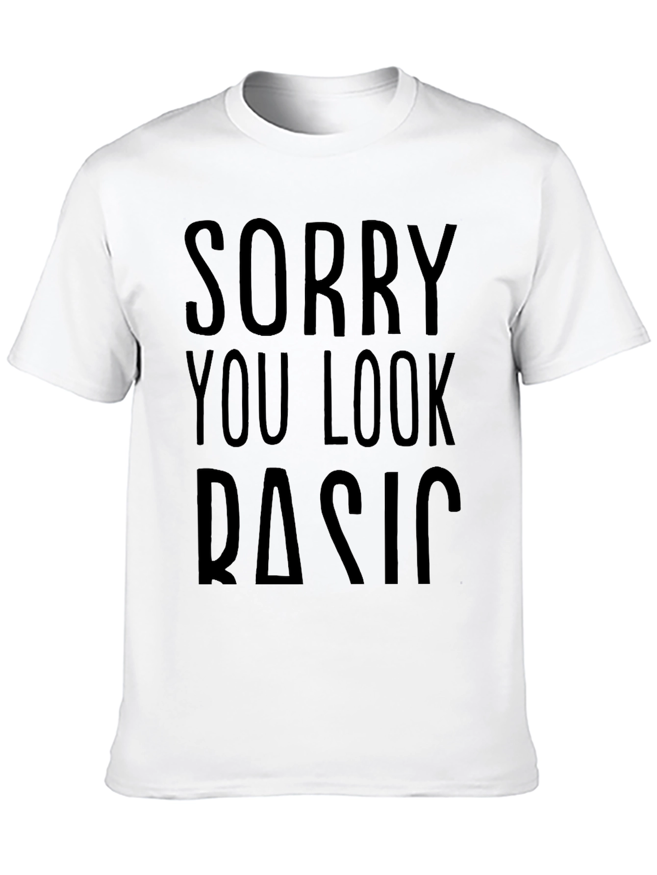 Black Sorry You Look Basic T-Shirt Funny Novelty Tee view 10