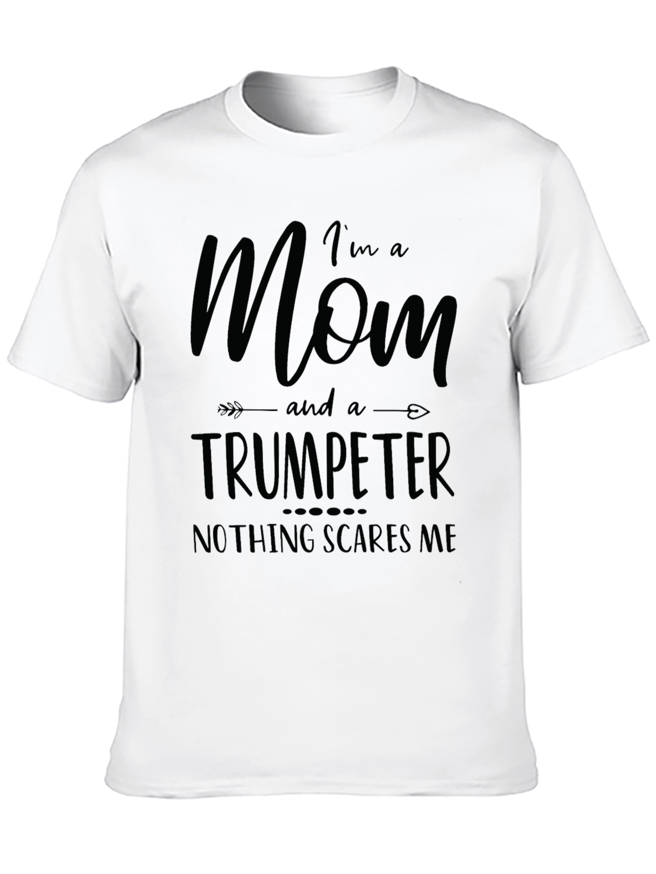 Mom Trumpeter T-Shirt - Nothing Scares Me - 10