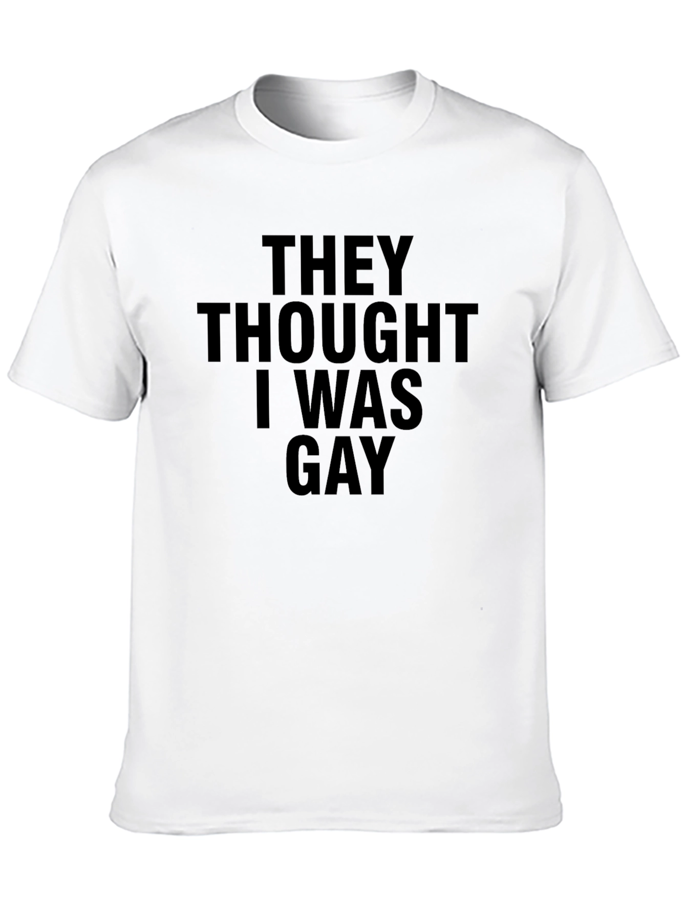 Black Humorous "They Thought I Was Gay" Black T-Shirt view 10