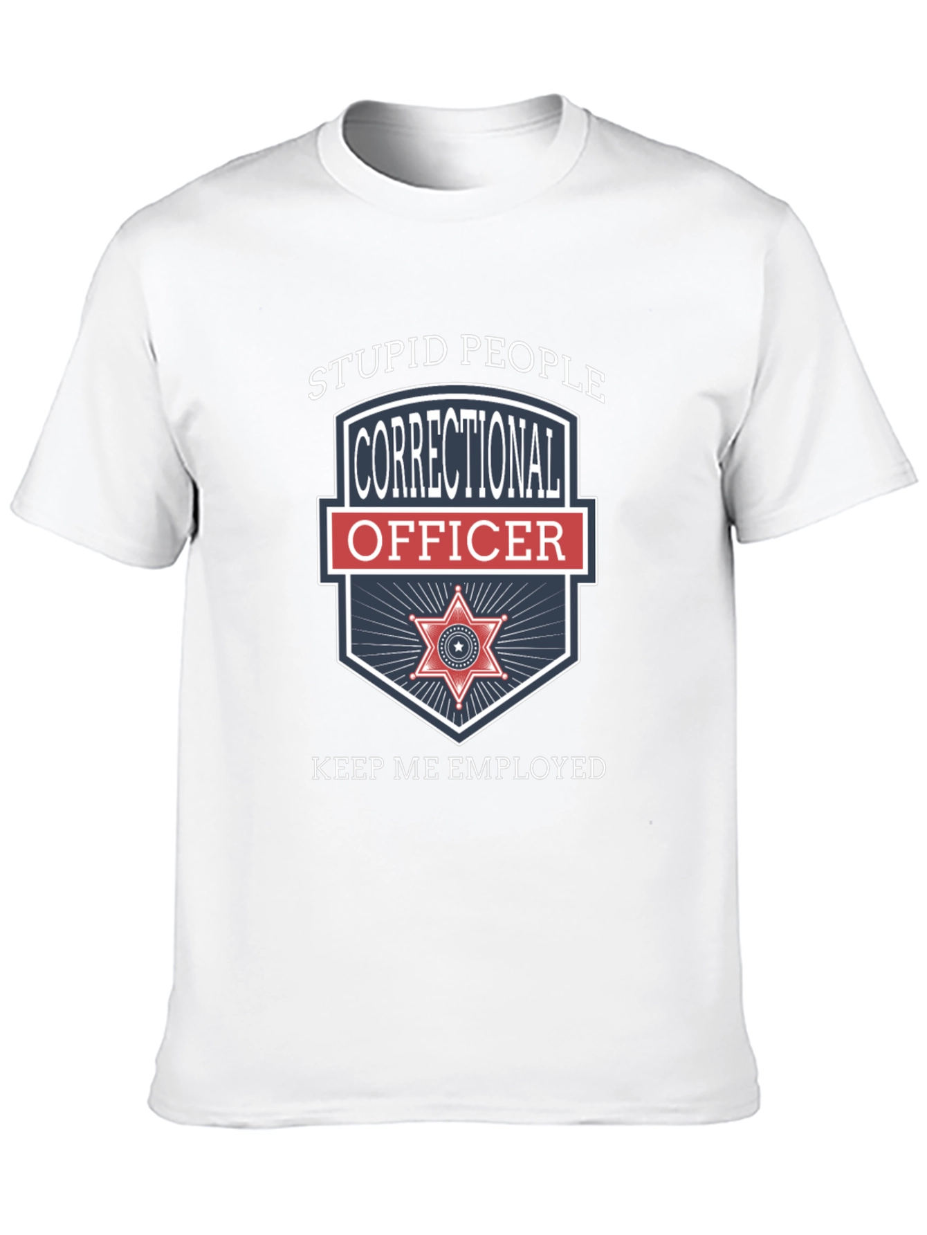 Black Correctional Officer T-Shirt - Stupid People Keep Me Employed view 10
