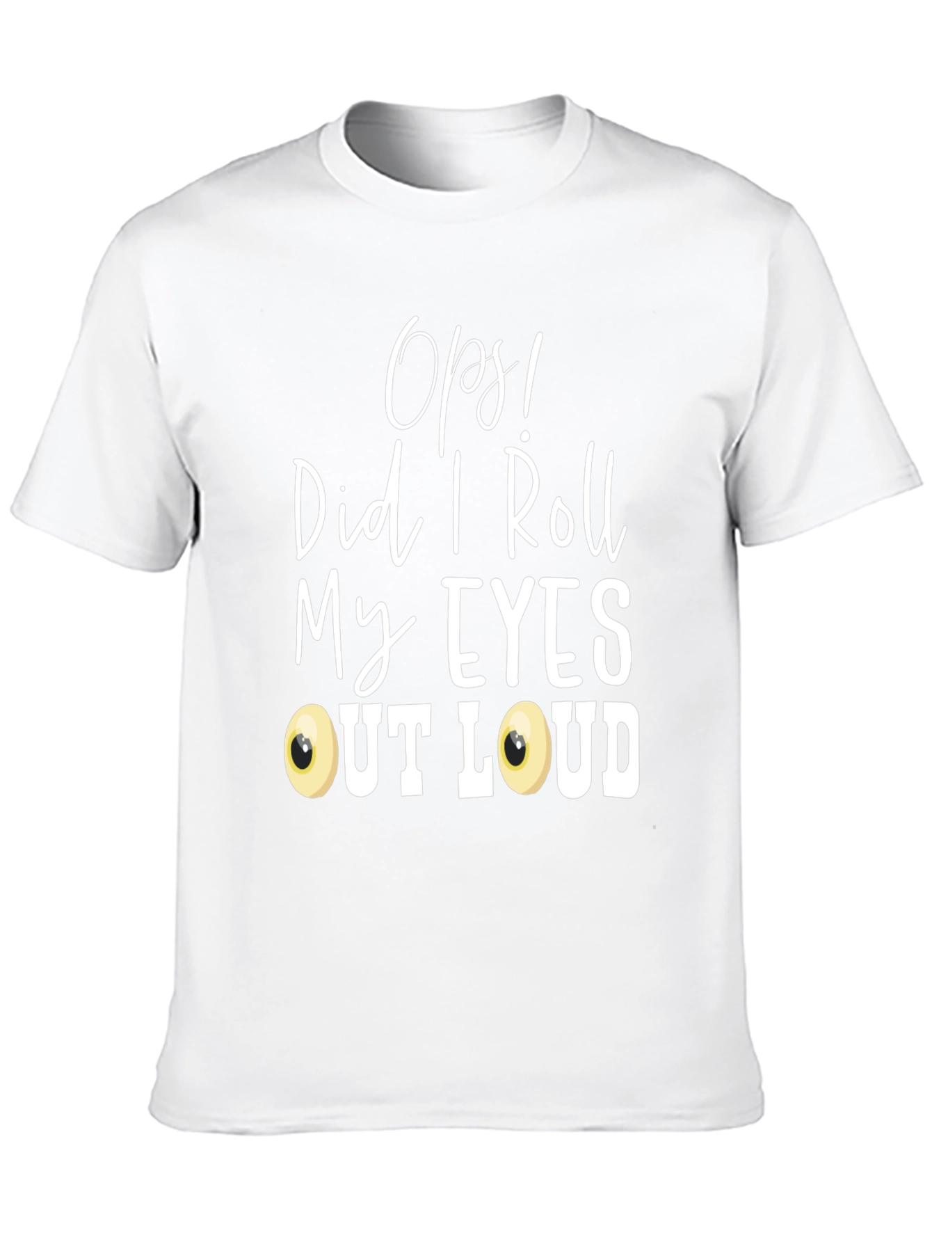 Black Funny 'Oops! Did I Roll My Eyes Out Loud?' T-Shirt view 10