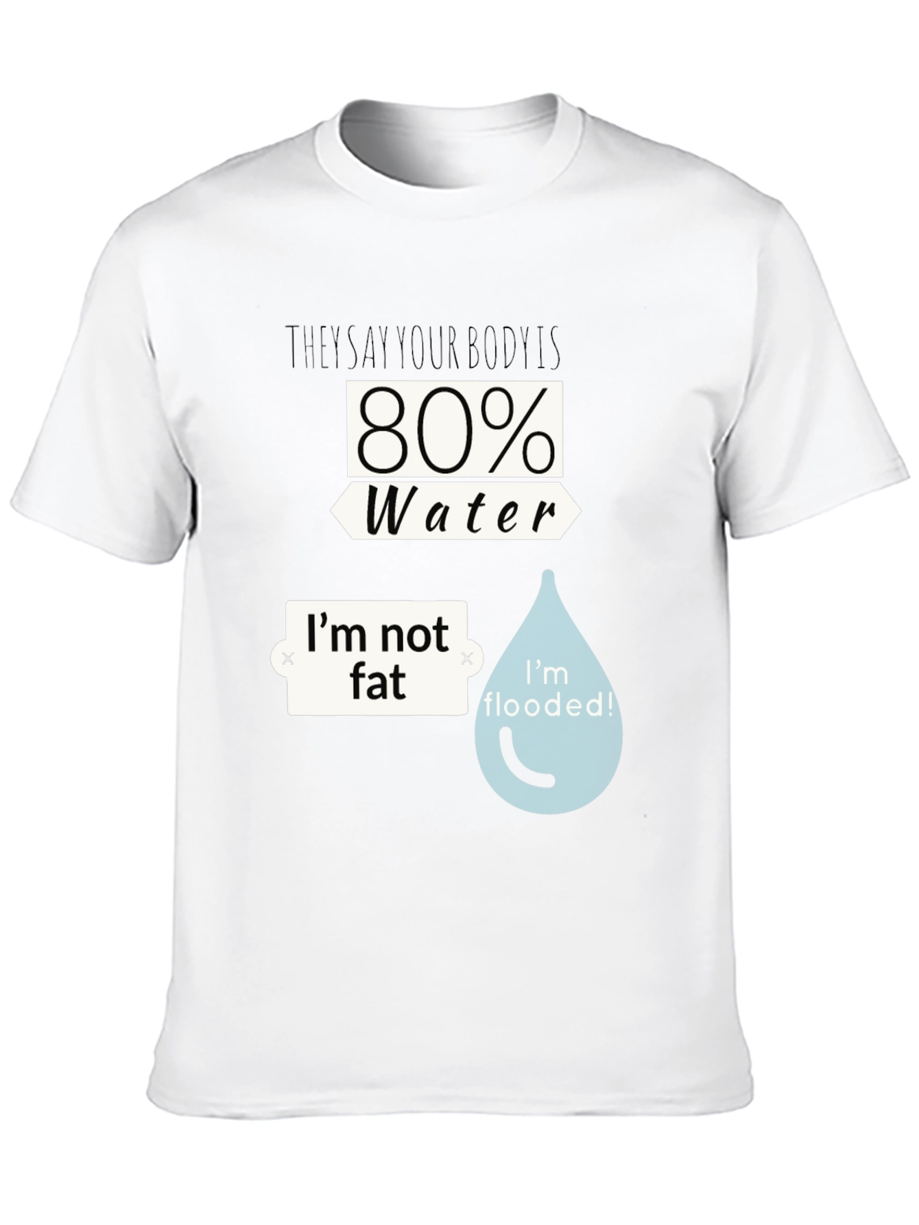 Black Funny Water Body T-Shirt - I'm Not Fat, I'm Flooded view 10