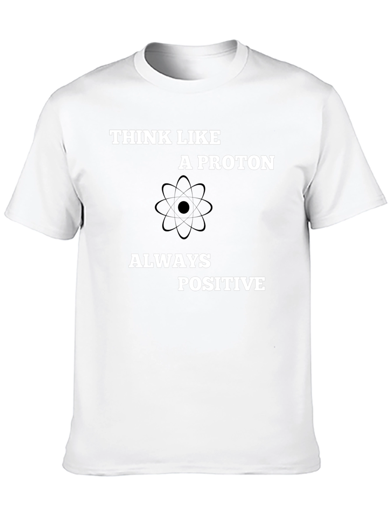 Black Think Like A Proton - Always Positive T-Shirt view 10