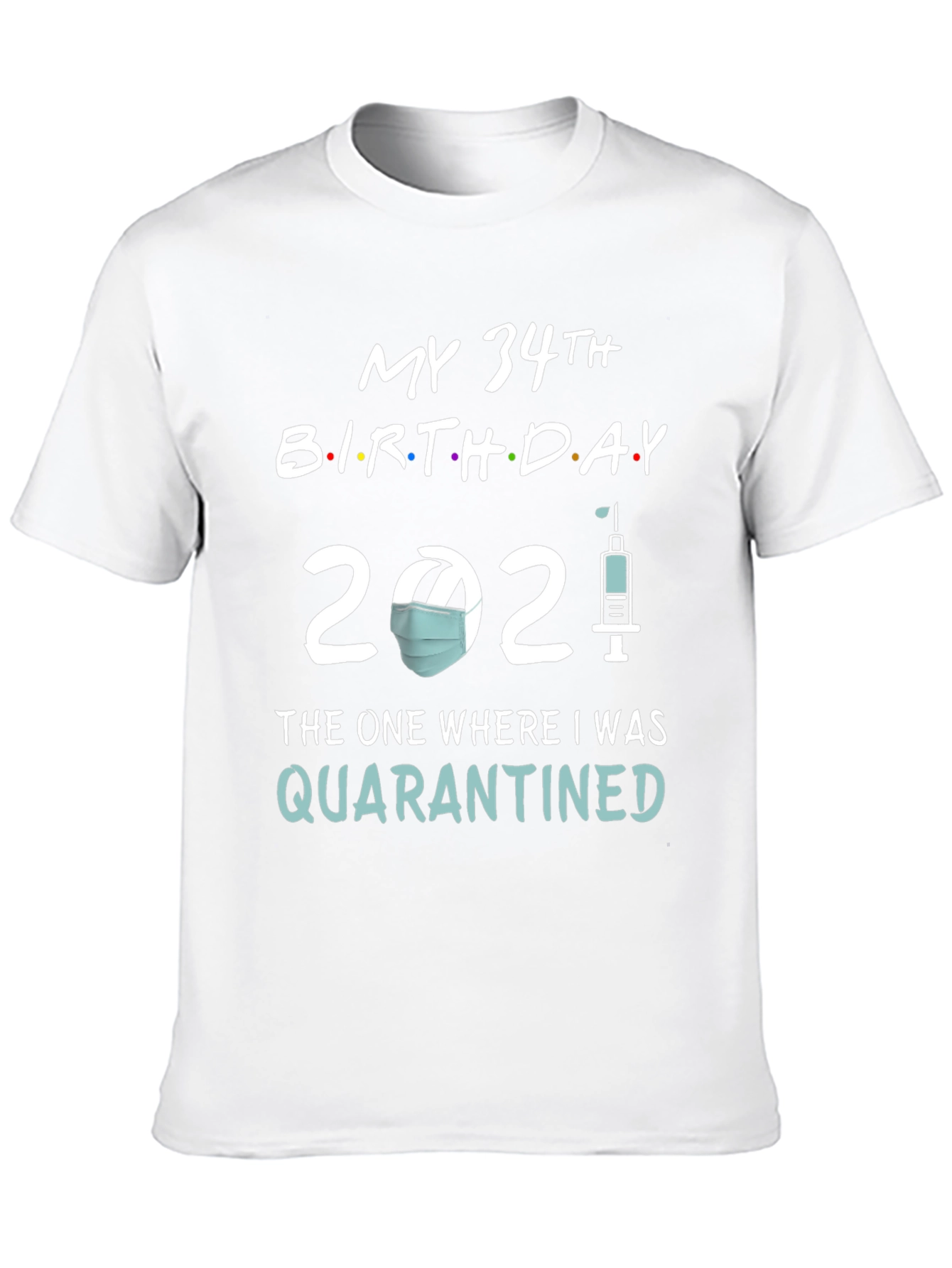 Black My 34th Birthday 2021 Quarantined T-Shirt view 10