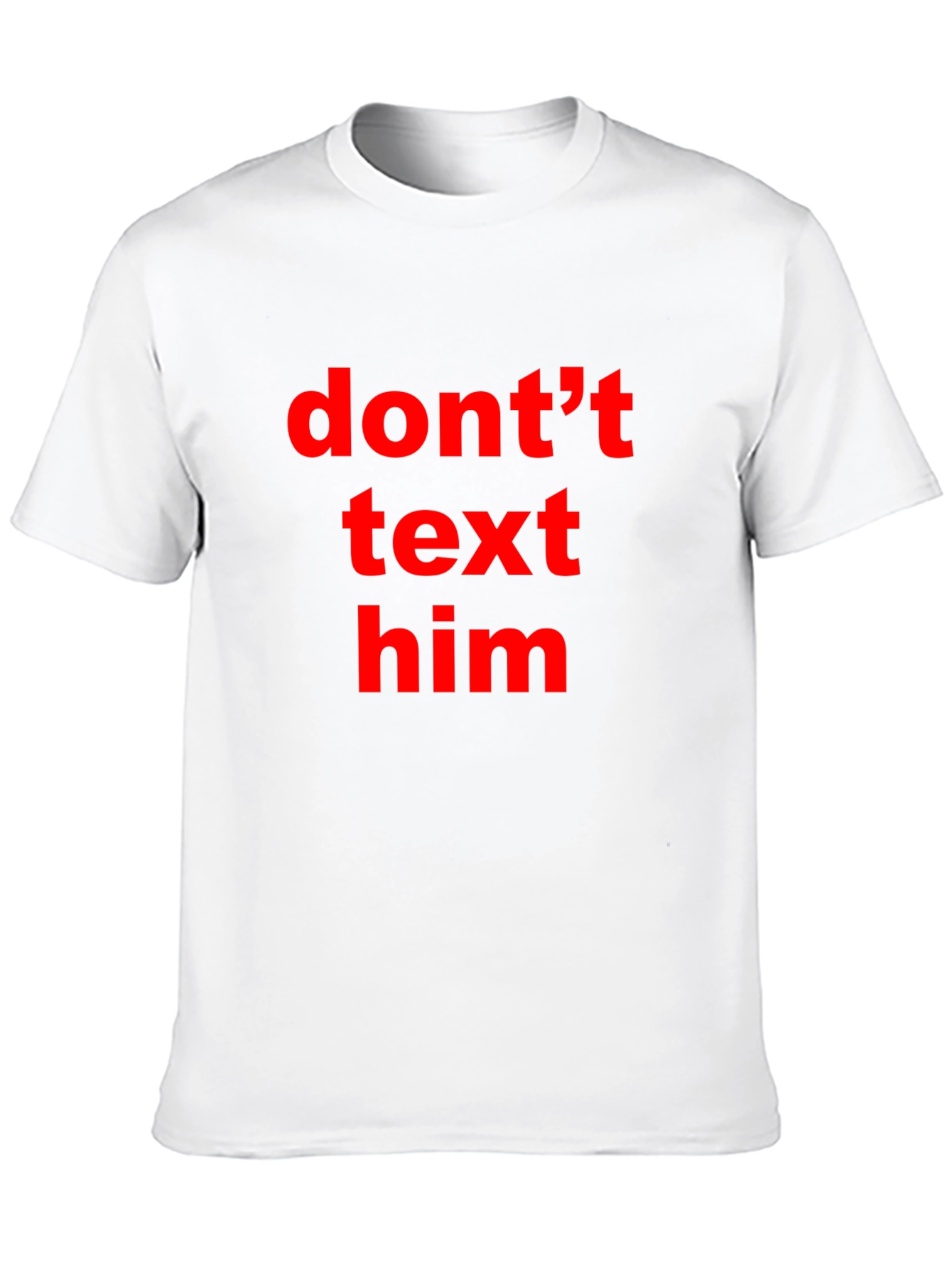 Black Don't Text Him T-Shirt - Black Tee with Bold Red Text view 10