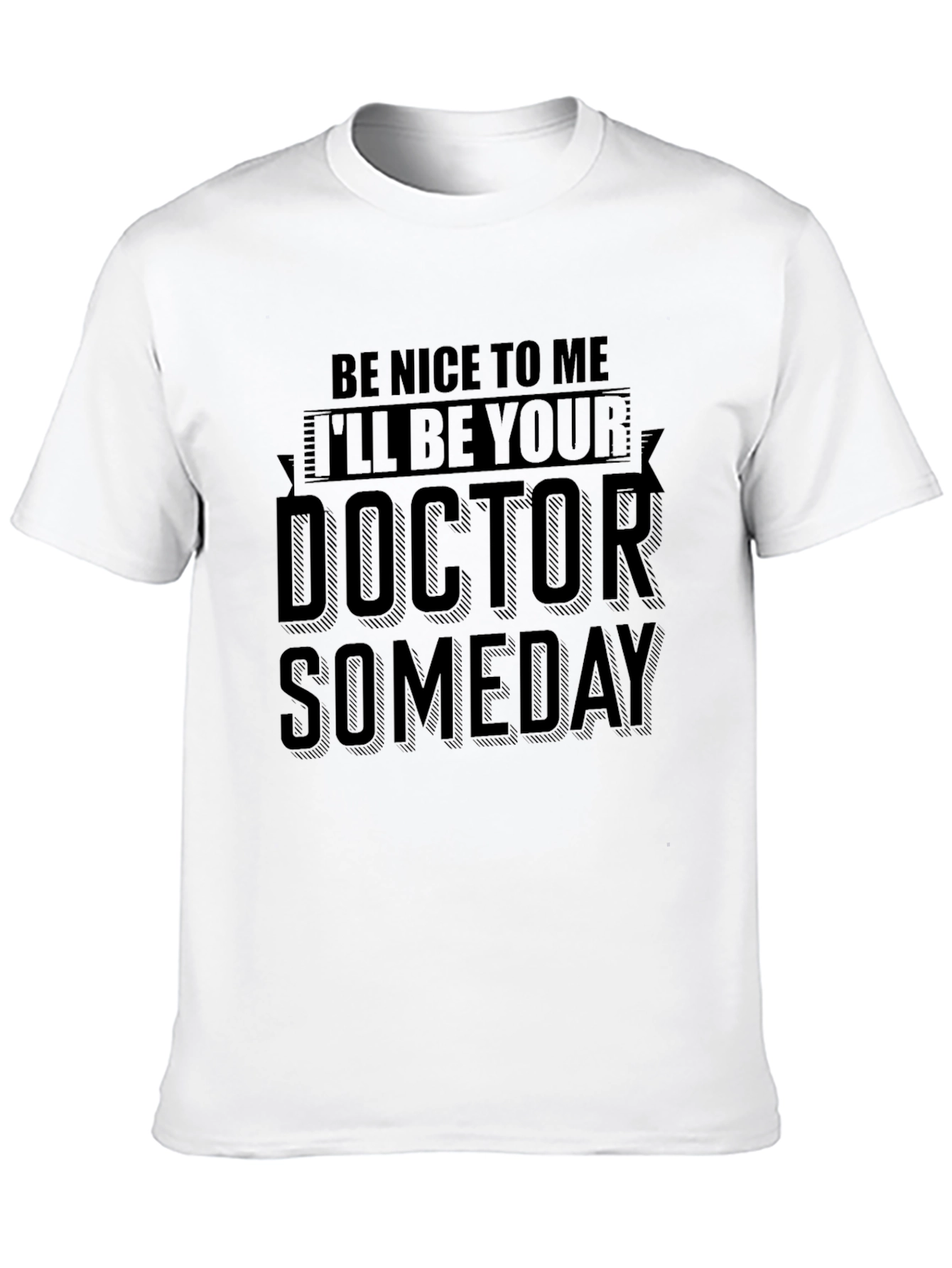 Black Be Nice To Me I'll Be Your Doctor Someday T-Shirt view 10