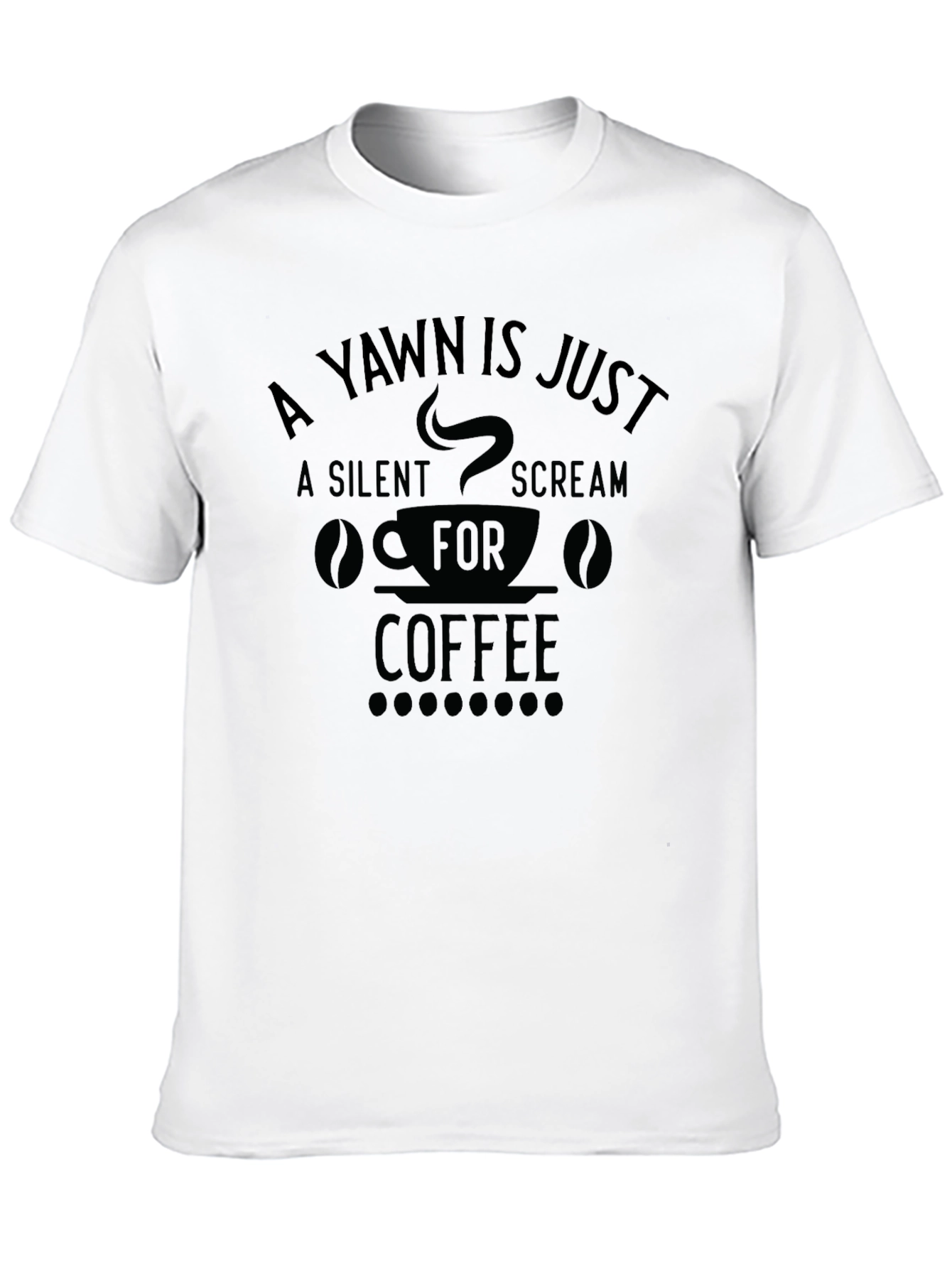 Black A Yawn is a Silent Scream Coffee T-Shirt view 10
