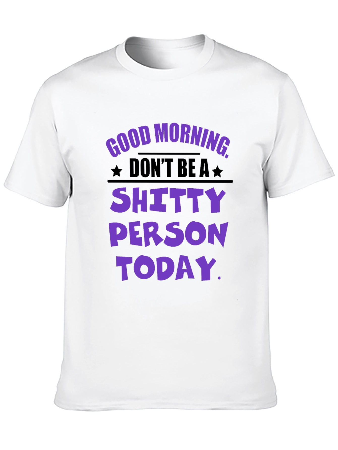 Black Funny Graphic T-Shirt: Don't Be a Shitty Person Today view 10