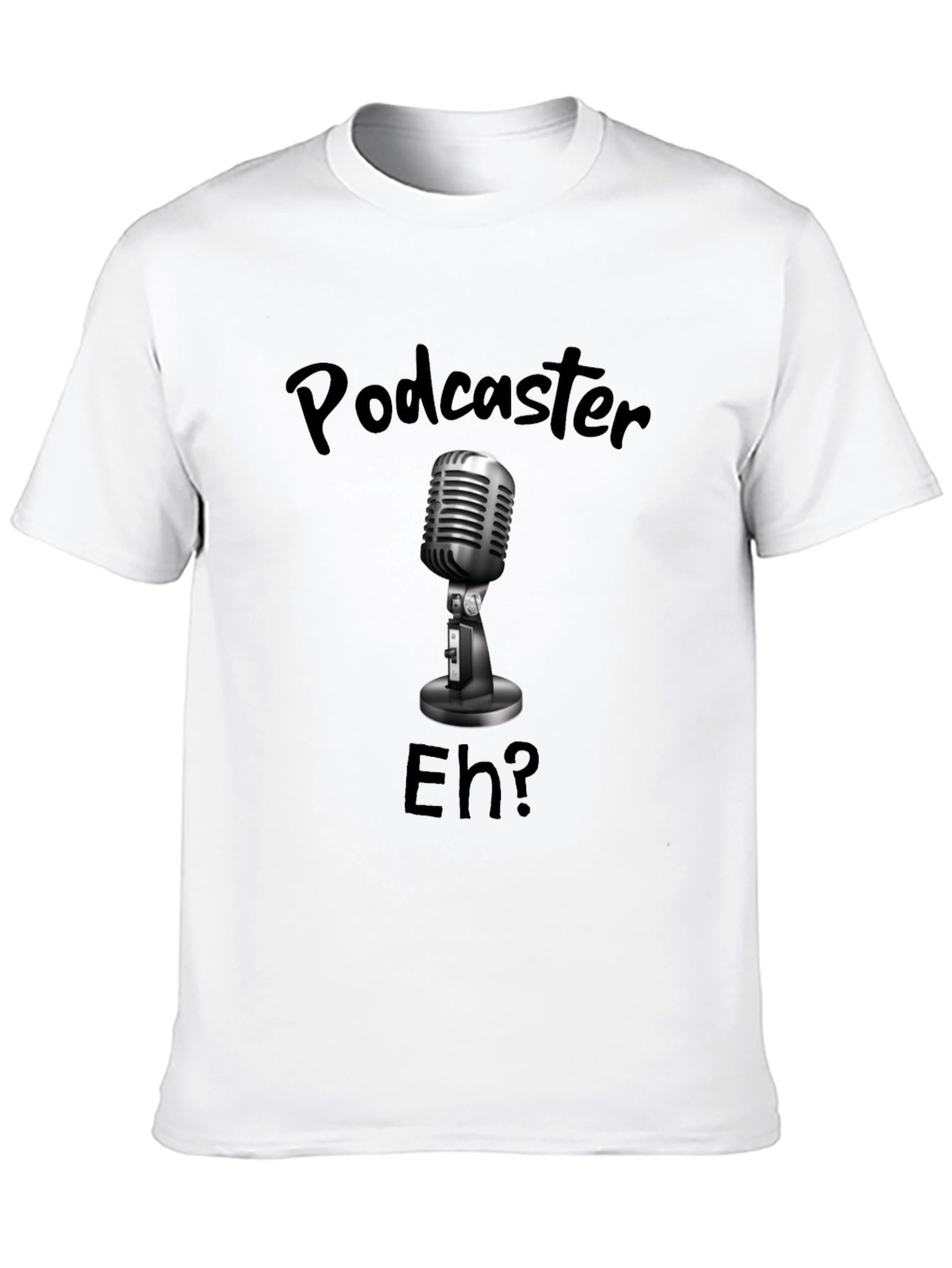 Black Podcaster Eh? T-Shirt - Microphone Design view 10