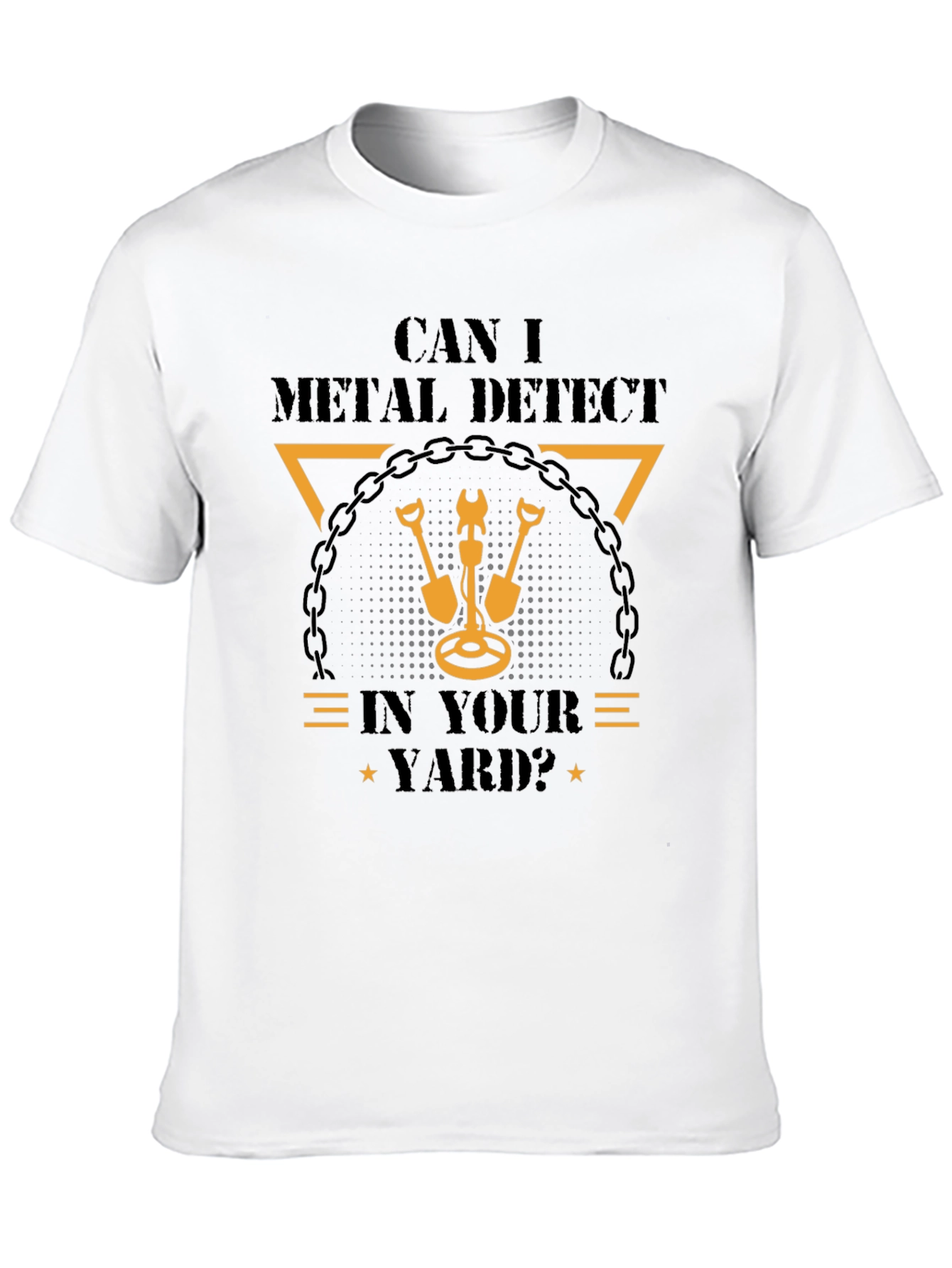 Black Metal Detecting T-Shirt: Can I Detect In Your Yard? view 10