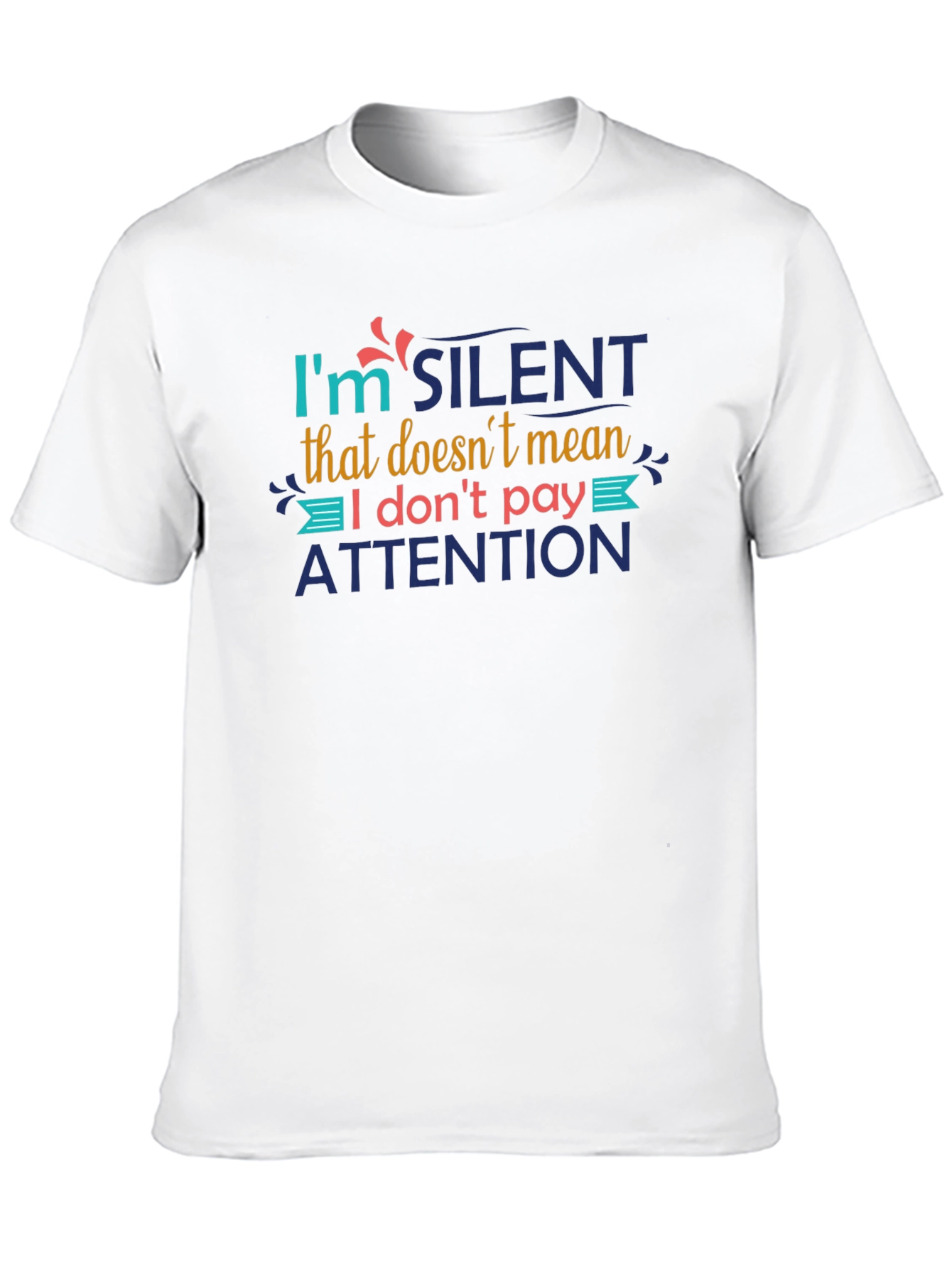 I'm Silent Attention T-Shirt - 10