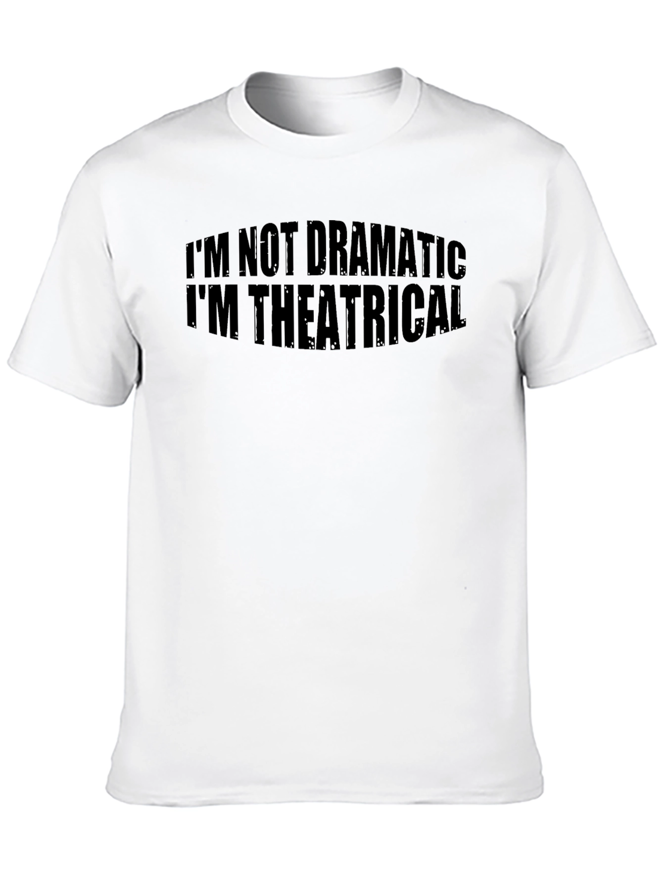 Black I'm Not Dramatic, I'm Theatrical T-Shirt view 10