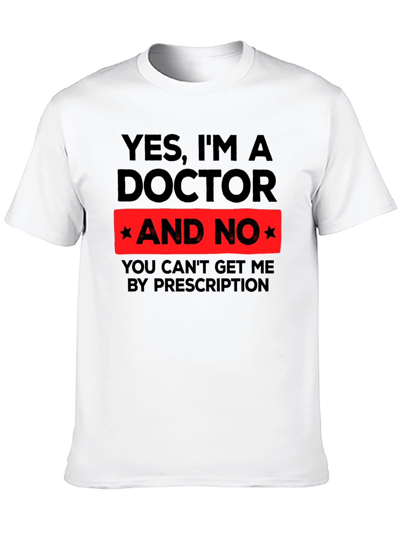 Black Yes, I'm a Doctor Funny Novelty T-Shirt view 10