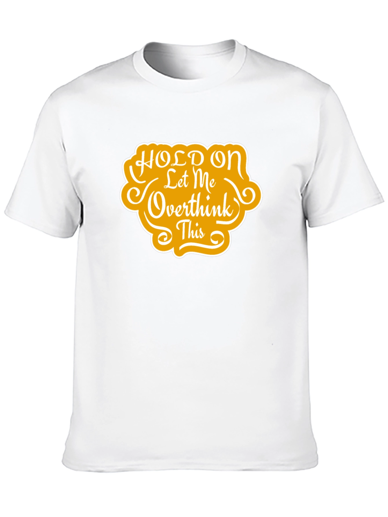 Black Hold On Let Me Overthink This T-Shirt view 10