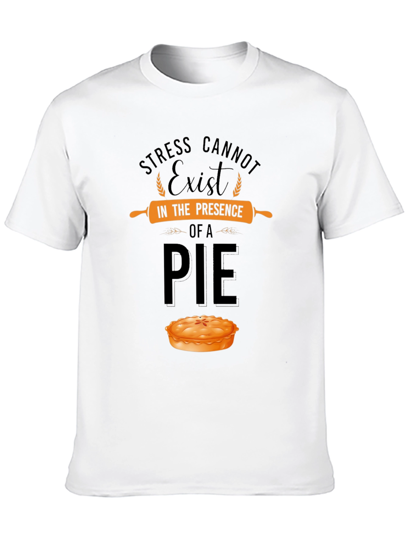 Stress Cannot Exist in Presence of a Pie T-Shirt - 10