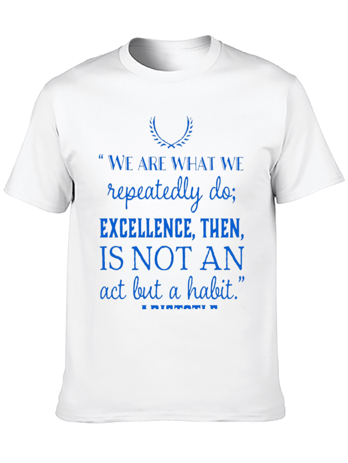 Inspirational Quote T-Shirt - 'Excellence is a Habit' - 10